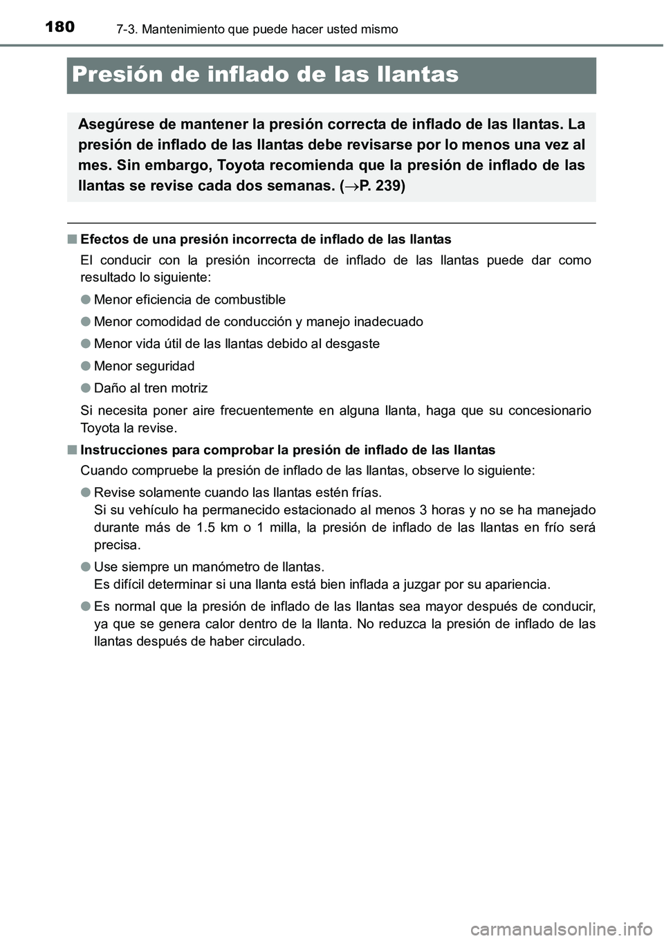 TOYOTA AVANZA 2016 Manual del propietario (in Spanish) 1807-3. Mantenimiento que puede hacer usted mismo
Presión de inflado de las llantas
■Efectos de una presió n incorrecta de inflado de las llantas
El conducir con la presión incorrecta de inflado TOYOTA AVANZA 2016 Manual del propietario (in Spanish) 1807-3. Mantenimiento que puede hacer usted mismo
Presión de inflado de las llantas
■Efectos de una presió n incorrecta de inflado de las llantas
El conducir con la presión incorrecta de inflado
