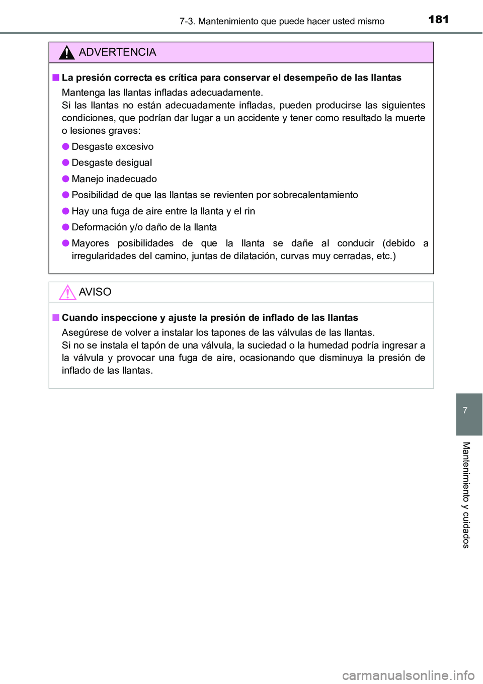 TOYOTA AVANZA 2016  Manual del propietario (in Spanish) 1817-3. Mantenimiento que puede hacer usted mismo
7
Mantenimiento y cuidados
ADVERTENCIA
■La presión correcta es cr ítica para conservar el desempeño de las llantas
Mantenga las llantas infladas 