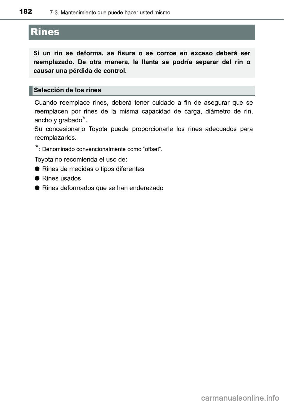 TOYOTA AVANZA 2016  Manual del propietario (in Spanish) 1827-3. Mantenimiento que puede hacer usted mismo
Rines
Cuando reemplace rines, deberá tener cuidado a fin de asegurar que se
reemplacen por rines de la misma capacidad de carga, diámetro de rin,
an