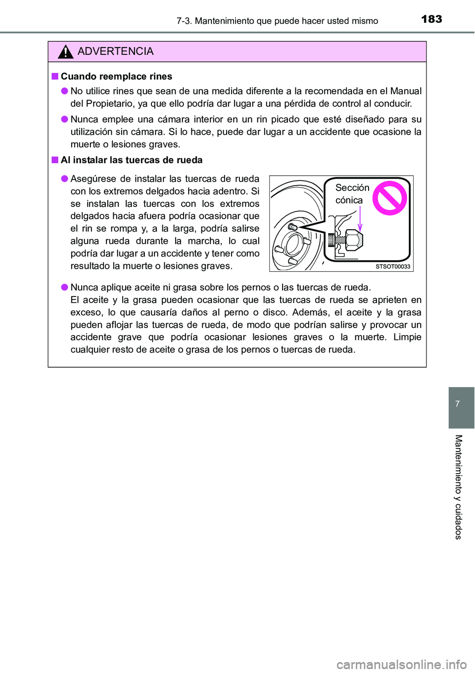 TOYOTA AVANZA 2016  Manual del propietario (in Spanish) 1837-3. Mantenimiento que puede hacer usted mismo
7
Mantenimiento y cuidados
ADVERTENCIA
■Cuando reemplace rines
● No utilice rines que sean de una medida diferente a la recomendada en el Manual
d
