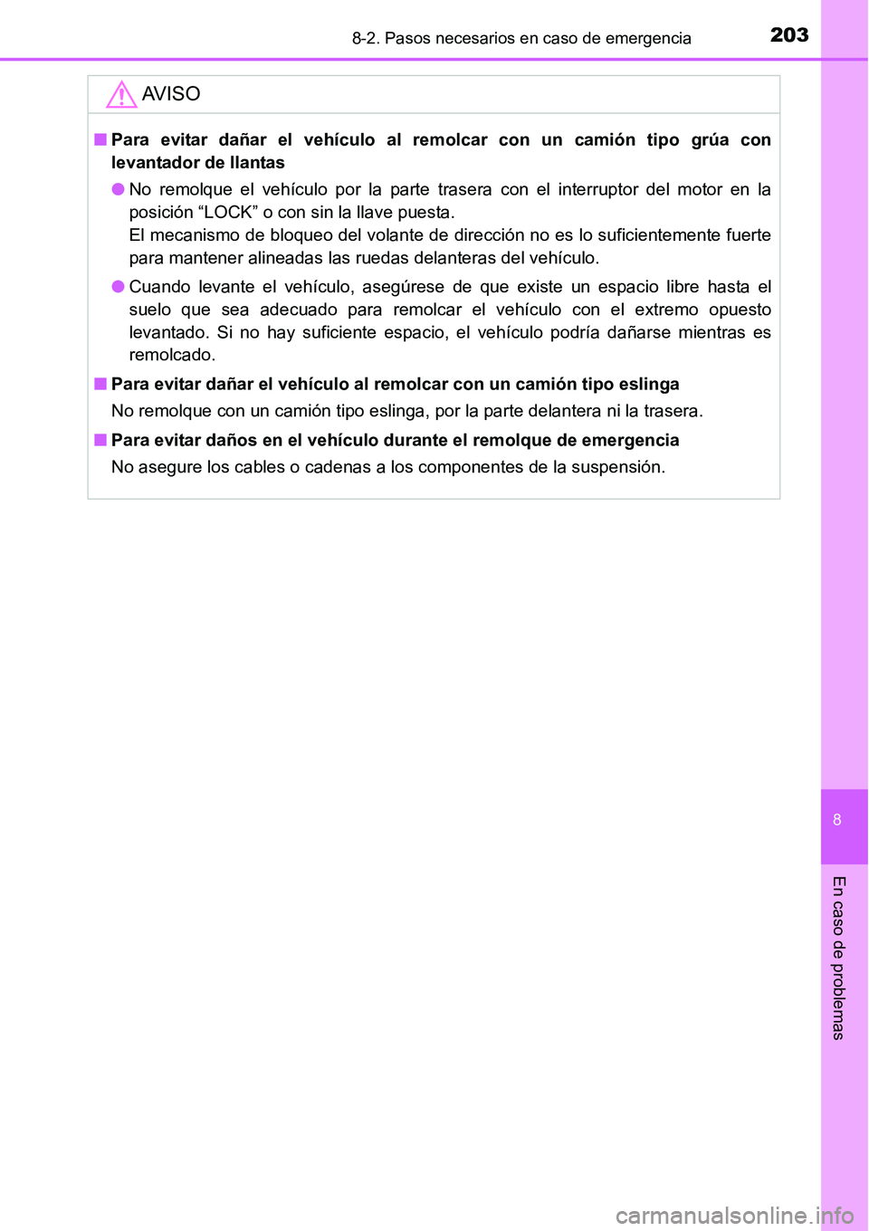 TOYOTA AVANZA 2016 Manual del propietario (in Spanish) 2038-2. Pasos necesarios en caso de emergencia
8
En caso de problemas
AV I S O
■Para evitar dañar el vehículo al re molcar con un camión tipo grúa con
levantador de llantas
● No remolque el ve TOYOTA AVANZA 2016 Manual del propietario (in Spanish) 2038-2. Pasos necesarios en caso de emergencia
8
En caso de problemas
AV I S O
■Para evitar dañar el vehículo al re molcar con un camión tipo grúa con
levantador de llantas
● No remolque el ve