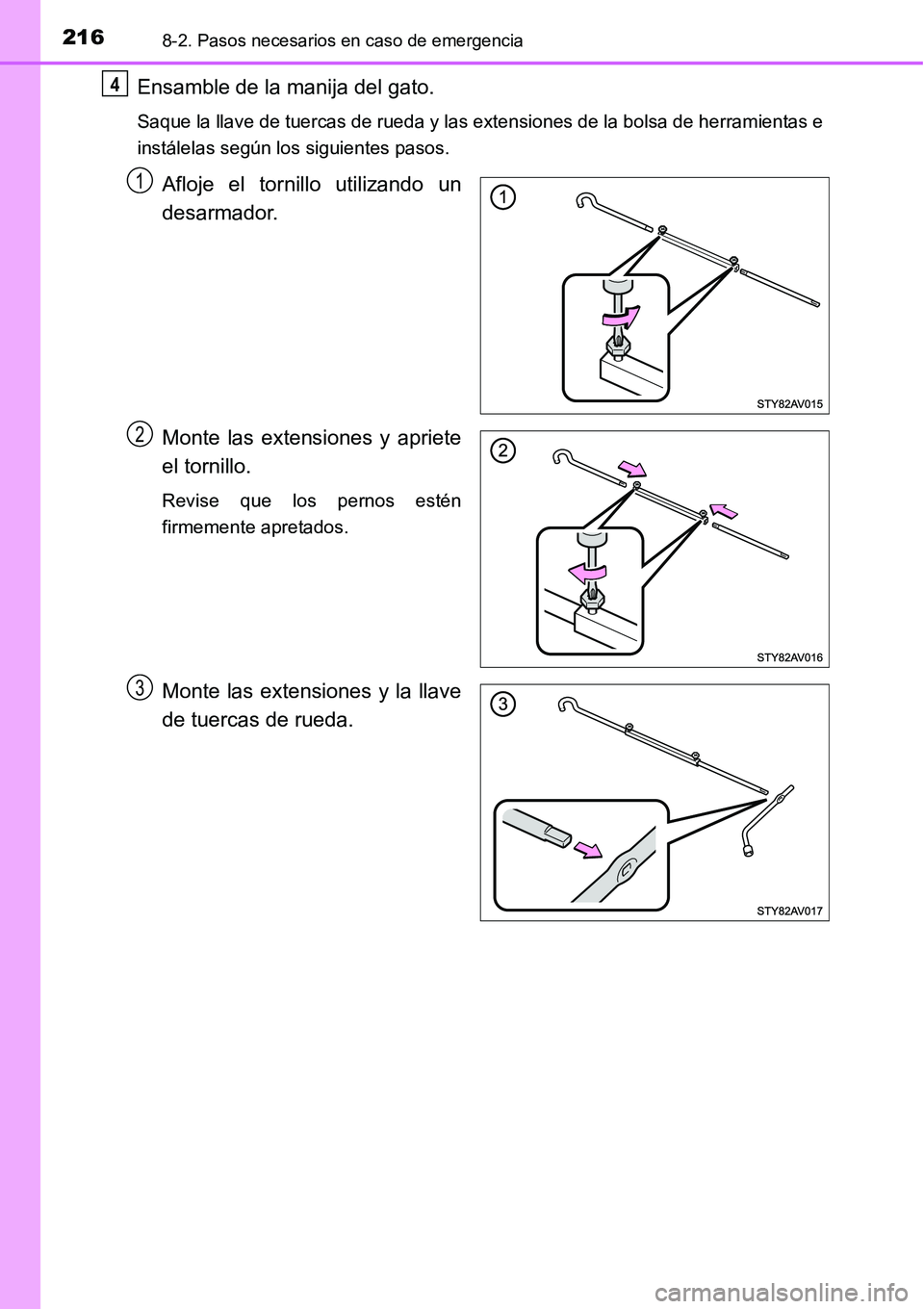 TOYOTA AVANZA 2016  Manual del propietario (in Spanish) 2168-2. Pasos necesarios en caso de emergencia
Ensamble de la manija del gato.
Saque la llave de tuercas de rueda y las extensiones de la bolsa de herramientas e
instálelas según los siguientes paso