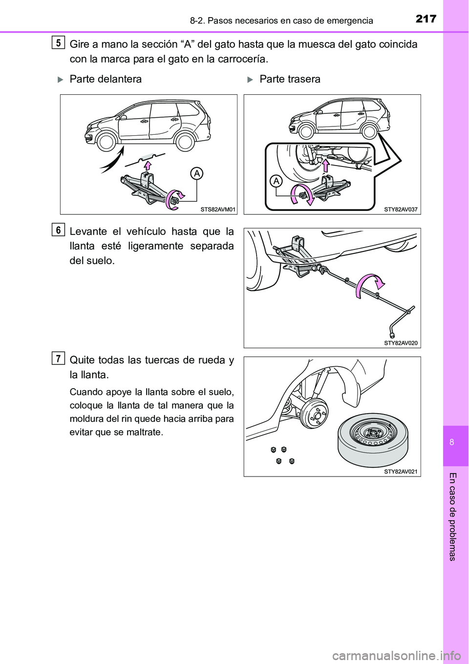 TOYOTA AVANZA 2016  Manual del propietario (in Spanish) 2178-2. Pasos necesarios en caso de emergencia
8
En caso de problemas
Gire a mano la sección “A” del gato hasta que la muesca del gato coincida
con la marca para el gato en la carrocería.
Levant