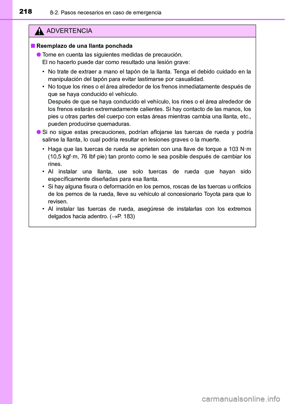 TOYOTA AVANZA 2016 Manual del propietario (in Spanish) 2188-2. Pasos necesarios en caso de emergencia
ADVERTENCIA
■Reemplazo de una llanta ponchada
● Tome en cuenta las siguientes medidas de precaución.
El no hacerlo puede dar como resultado una lesi TOYOTA AVANZA 2016 Manual del propietario (in Spanish) 2188-2. Pasos necesarios en caso de emergencia
ADVERTENCIA
■Reemplazo de una llanta ponchada
● Tome en cuenta las siguientes medidas de precaución.
El no hacerlo puede dar como resultado una lesi