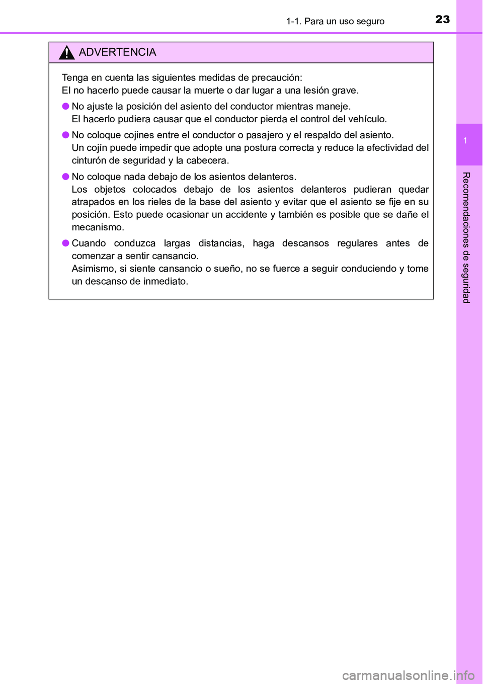 TOYOTA AVANZA 2016  Manual del propietario (in Spanish) 231-1. Para un uso seguro
1
Recomendaciones de seguridad
ADVERTENCIA
Tenga en cuenta las siguientes medidas de precaución:
El no hacerlo puede causar la muerte o dar lugar a una lesión grave.
●No 