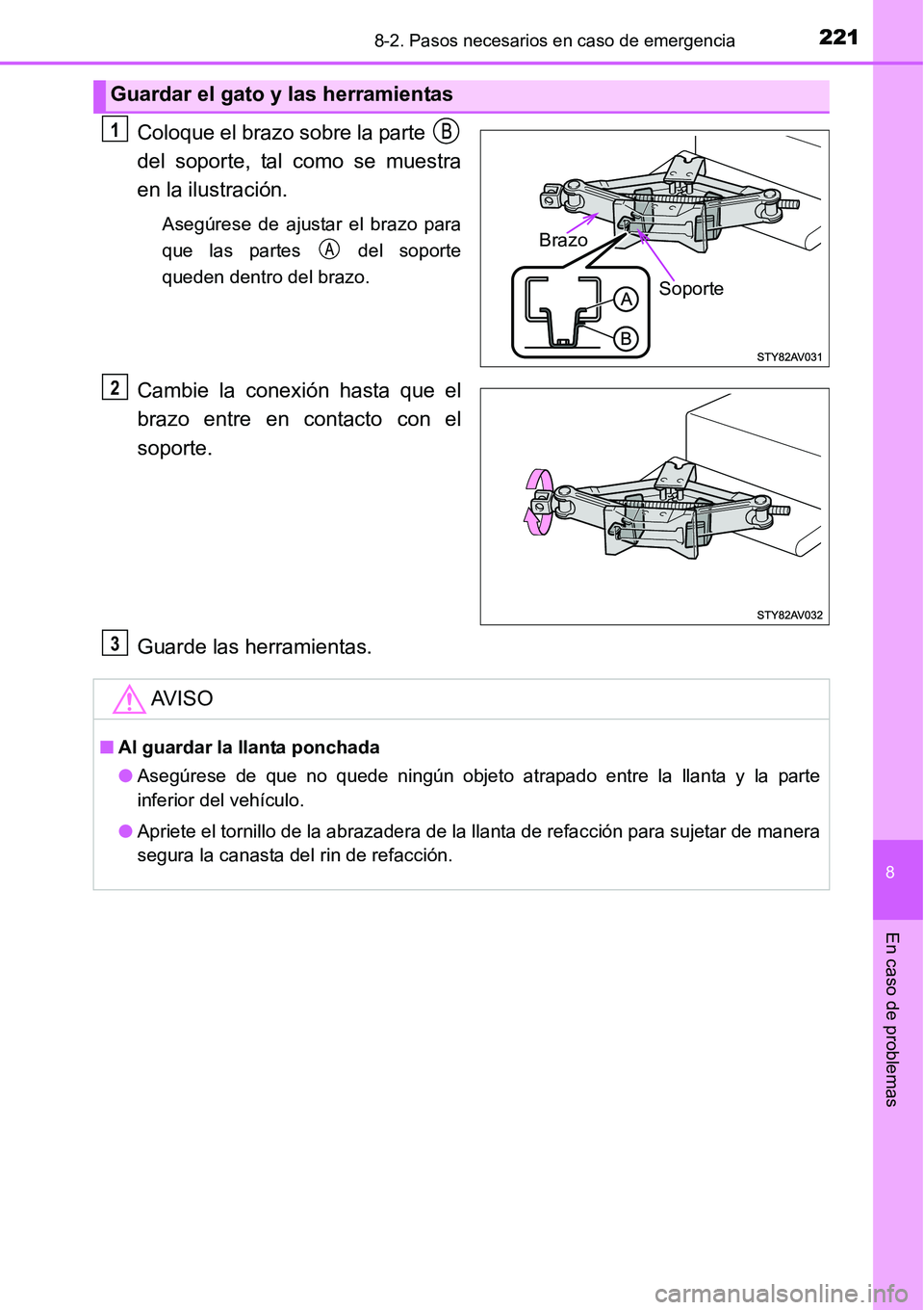 TOYOTA AVANZA 2016 Manual del propietario (in Spanish) 2218-2. Pasos necesarios en caso de emergencia
8
En caso de problemas
Coloque el brazo sobre la parte
del soporte, tal como se muestra
en la ilustración.
Asegúrese de ajustar el brazo para
que las TOYOTA AVANZA 2016 Manual del propietario (in Spanish) 2218-2. Pasos necesarios en caso de emergencia
8
En caso de problemas
Coloque el brazo sobre la parte
del soporte, tal como se muestra
en la ilustración.
Asegúrese de ajustar el brazo para
que las