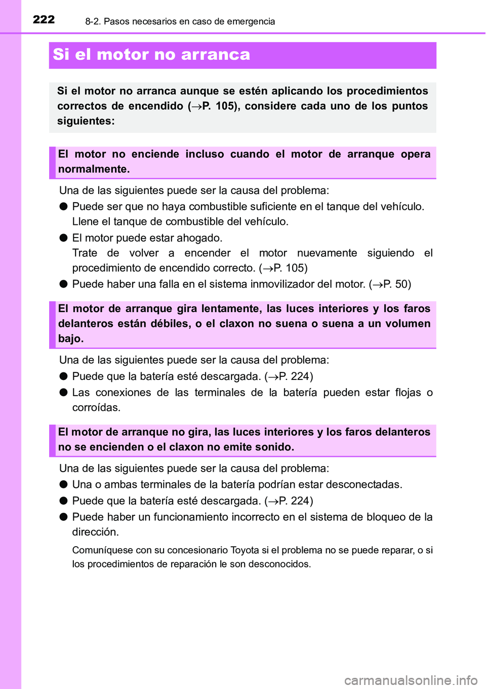 TOYOTA AVANZA 2016 Manual del propietario (in Spanish) 2228-2. Pasos necesarios en caso de emergencia
Si el motor no arranca
Una de las siguientes puede ser la causa del problema:
●Puede ser que no haya combustible suficiente en el tanque del vehículo. TOYOTA AVANZA 2016 Manual del propietario (in Spanish) 2228-2. Pasos necesarios en caso de emergencia
Si el motor no arranca
Una de las siguientes puede ser la causa del problema:
●Puede ser que no haya combustible suficiente en el tanque del vehículo.