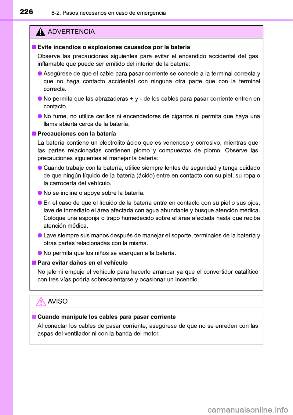 TOYOTA AVANZA 2016 Manual del propietario (in Spanish) 2268-2. Pasos necesarios en caso de emergencia
ADVERTENCIA
■Evite incendios o explosion es causados por la batería
Observe las precauciones siguientes para evitar el encendido accidental del gas
in TOYOTA AVANZA 2016 Manual del propietario (in Spanish) 2268-2. Pasos necesarios en caso de emergencia
ADVERTENCIA
■Evite incendios o explosion es causados por la batería
Observe las precauciones siguientes para evitar el encendido accidental del gas
in