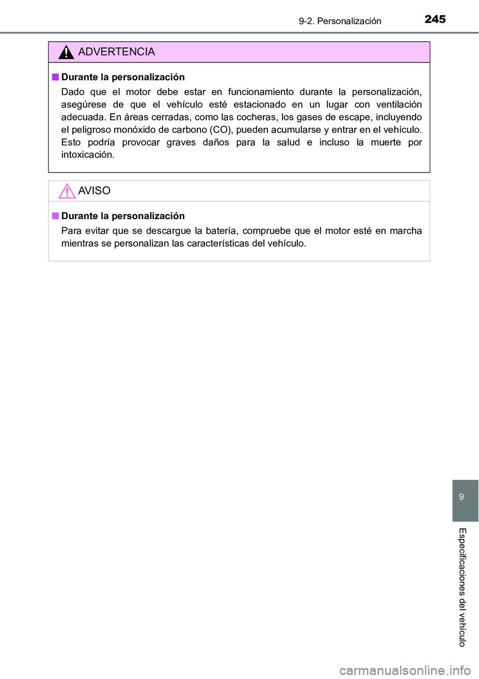 TOYOTA AVANZA 2016 Manual del propietario (in Spanish) 2459-2. Personalización
9
Especificaciones del vehículo
ADVERTENCIA
■Durante la personalización
Dado que el motor debe estar en funcionamiento durante la personalización,
asegúrese de que el ve TOYOTA AVANZA 2016 Manual del propietario (in Spanish) 2459-2. Personalización
9
Especificaciones del vehículo
ADVERTENCIA
■Durante la personalización
Dado que el motor debe estar en funcionamiento durante la personalización,
asegúrese de que el ve