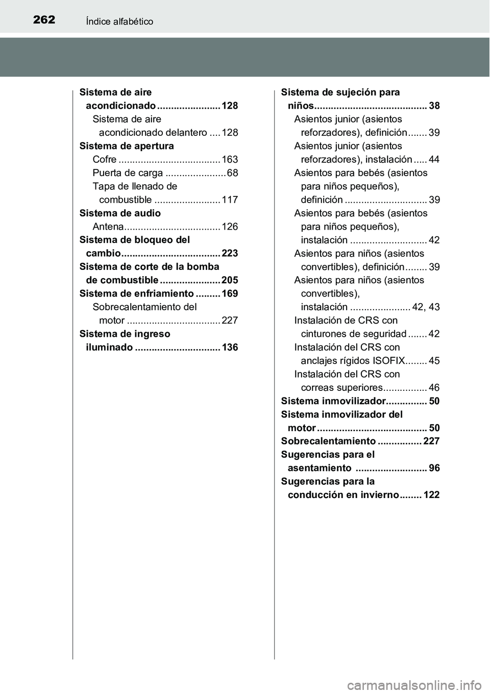 TOYOTA AVANZA 2016  Manual del propietario (in Spanish) 262Índice alfabético
Sistema de aire acondicionado ....................... 128
Sistema de aire acondicionado delantero .... 128
Sistema de apertura
Cofre ..................................... 163
Pu