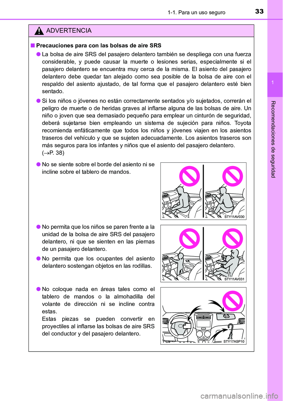 TOYOTA AVANZA 2016 Manual del propietario (in Spanish) 331-1. Para un uso seguro
1
Recomendaciones de seguridad
ADVERTENCIA
■Precauciones para con las bolsas de aire SRS
● La bolsa de aire SRS del pasajero delantero también se despliega con una fuerz TOYOTA AVANZA 2016 Manual del propietario (in Spanish) 331-1. Para un uso seguro
1
Recomendaciones de seguridad
ADVERTENCIA
■Precauciones para con las bolsas de aire SRS
● La bolsa de aire SRS del pasajero delantero también se despliega con una fuerz