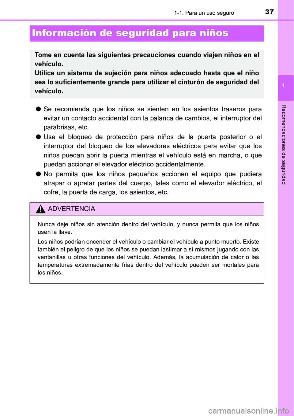 TOYOTA AVANZA 2016 Manual del propietario (in Spanish) 371-1. Para un uso seguro
1
Recomendaciones de seguridad
Información de seguridad para niños
●Se recomienda que los niños se sienten en los asientos traseros para
evitar un contacto accidental co TOYOTA AVANZA 2016 Manual del propietario (in Spanish) 371-1. Para un uso seguro
1
Recomendaciones de seguridad
Información de seguridad para niños
●Se recomienda que los niños se sienten en los asientos traseros para
evitar un contacto accidental co