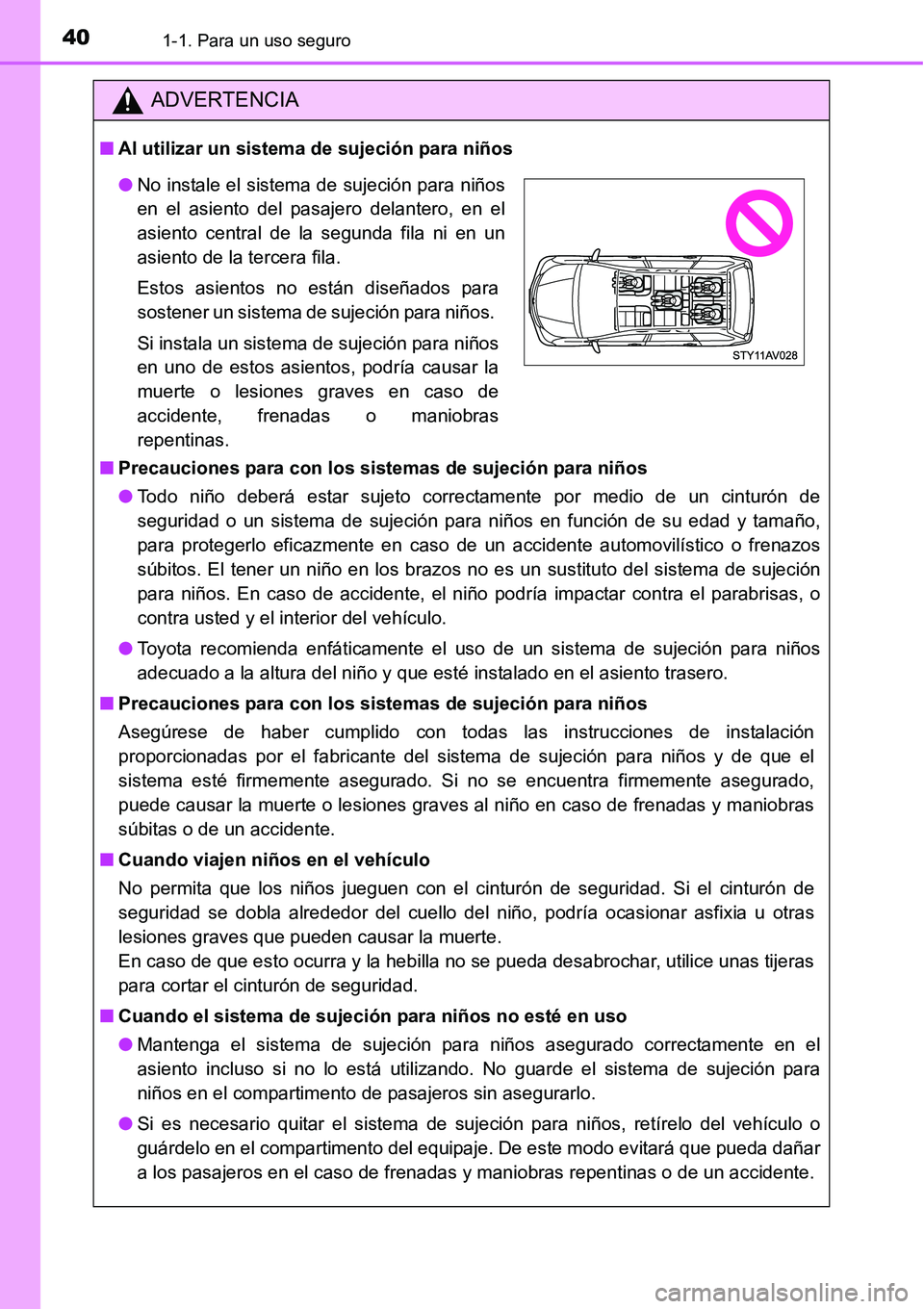 TOYOTA AVANZA 2016 Manual del propietario (in Spanish) 401-1. Para un uso seguro
ADVERTENCIA
■Al utilizar un sistema de sujeción para niños
■ Precauciones para con los sistemas de sujeción para niños
● Todo niño deberá estar sujeto correctame TOYOTA AVANZA 2016 Manual del propietario (in Spanish) 401-1. Para un uso seguro
ADVERTENCIA
■Al utilizar un sistema de sujeción para niños
■ Precauciones para con los sistemas de sujeción para niños
● Todo niño deberá estar sujeto correctame