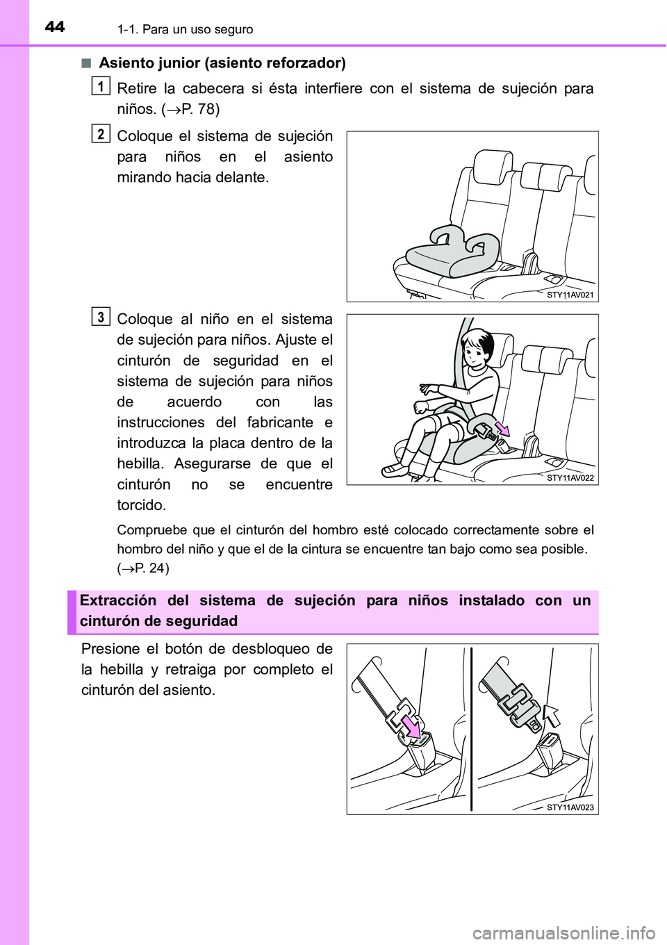 TOYOTA AVANZA 2016 Manual del propietario (in Spanish) 441-1. Para un uso seguro
■Asiento junior (asiento reforzador)Retire la cabecera si ésta interfiere con el sistema de sujeción para
niños. ( P. 78)
Coloque el sistema de sujeción
para niños TOYOTA AVANZA 2016 Manual del propietario (in Spanish) 441-1. Para un uso seguro
■Asiento junior (asiento reforzador)Retire la cabecera si ésta interfiere con el sistema de sujeción para
niños. ( P. 78)
Coloque el sistema de sujeción
para niños