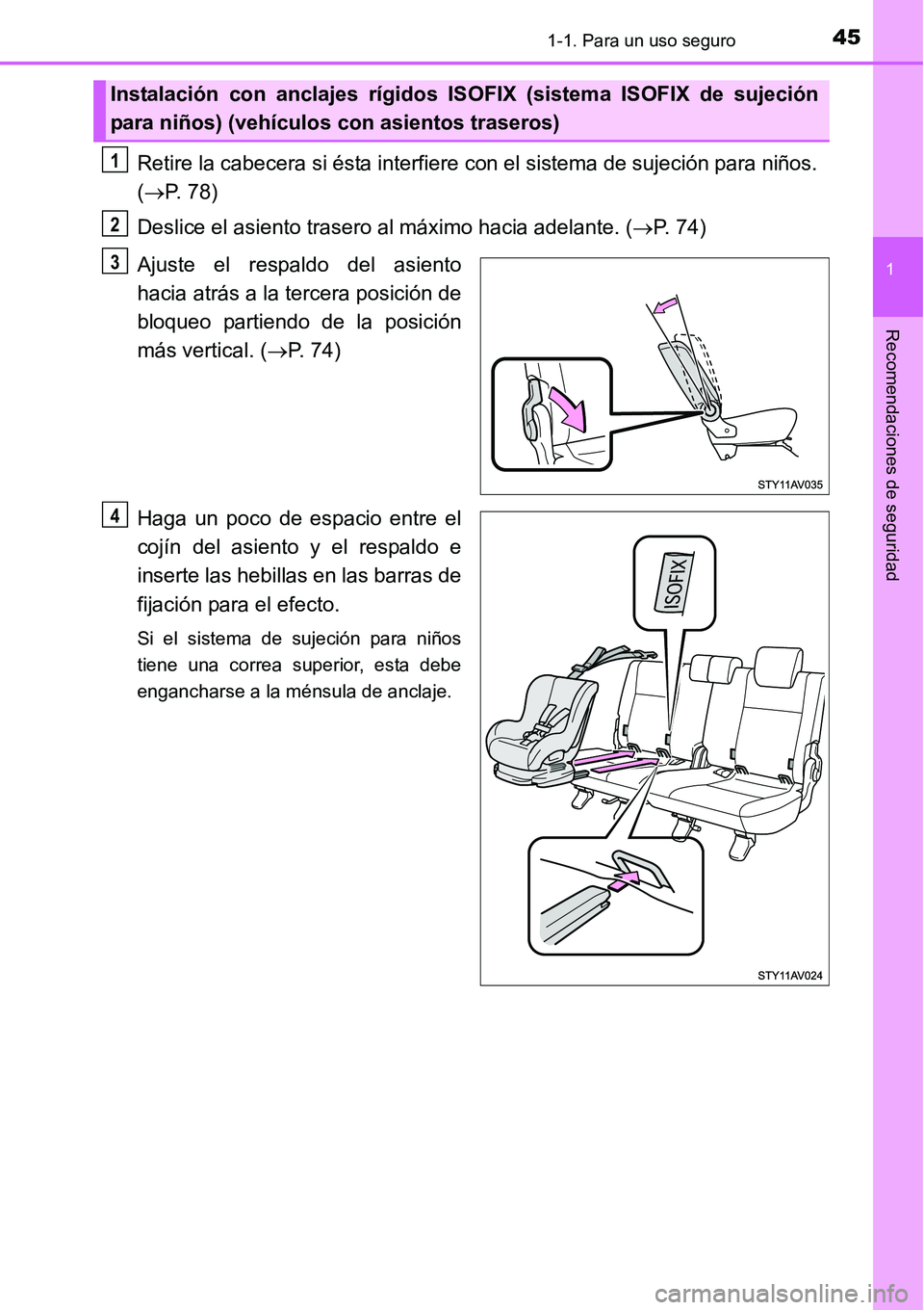 TOYOTA AVANZA 2016 Manual del propietario (in Spanish) 451-1. Para un uso seguro
1
Recomendaciones de seguridad
Retire la cabecera si ésta interfiere con el sistema de sujeción para niños.
(P. 78)
Deslice el asiento trasero al máximo hacia adelant TOYOTA AVANZA 2016 Manual del propietario (in Spanish) 451-1. Para un uso seguro
1
Recomendaciones de seguridad
Retire la cabecera si ésta interfiere con el sistema de sujeción para niños.
(P. 78)
Deslice el asiento trasero al máximo hacia adelant