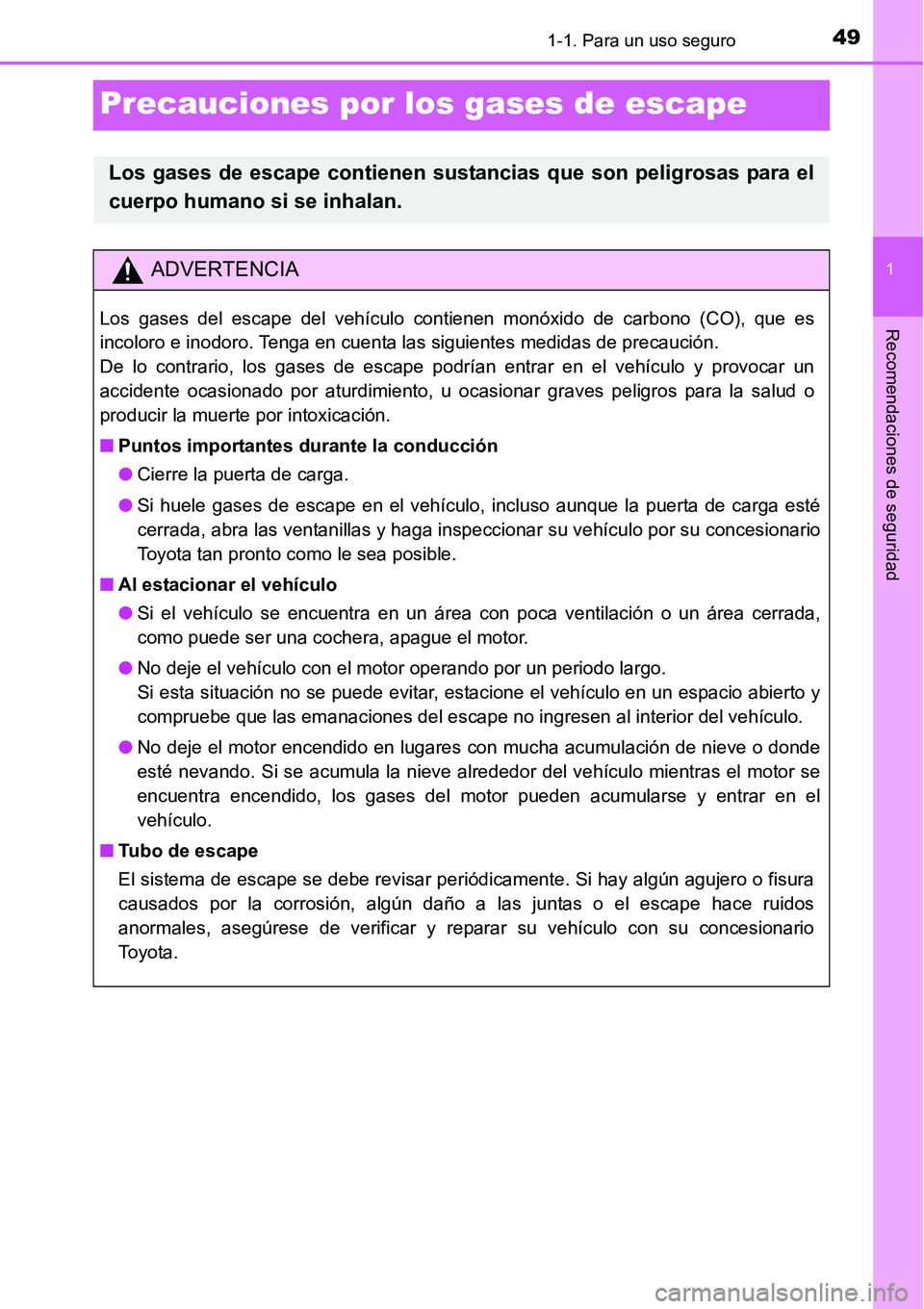 TOYOTA AVANZA 2016 Manual del propietario (in Spanish) 491-1. Para un uso seguro
1
Recomendaciones de seguridad
Precauciones por los gases de escape
Los gases de escape contienen sustan cias que son peligrosas para el
cuerpo humano si se inhalan.
ADVERTEN TOYOTA AVANZA 2016 Manual del propietario (in Spanish) 491-1. Para un uso seguro
1
Recomendaciones de seguridad
Precauciones por los gases de escape
Los gases de escape contienen sustan cias que son peligrosas para el
cuerpo humano si se inhalan.
ADVERTEN