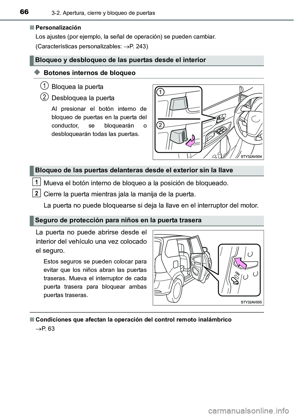 TOYOTA AVANZA 2016  Manual del propietario (in Spanish) 663-2. Apertura, cierre y bloqueo de puertas
■Personalización
Los ajustes (por ejemplo, la señal de operación) se pueden cambiar.
(Características personalizables:  P. 243)
◆Botones interno