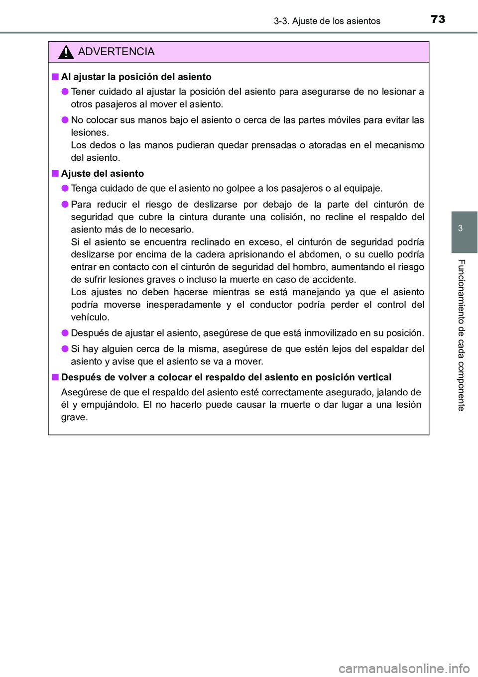 TOYOTA AVANZA 2016  Manual del propietario (in Spanish) 733-3. Ajuste de los asientos
3
Funcionamiento de cada componente
ADVERTENCIA
■Al ajustar la posición del asiento
● Tener cuidado al ajustar la posición del asiento para asegurarse de no lesiona