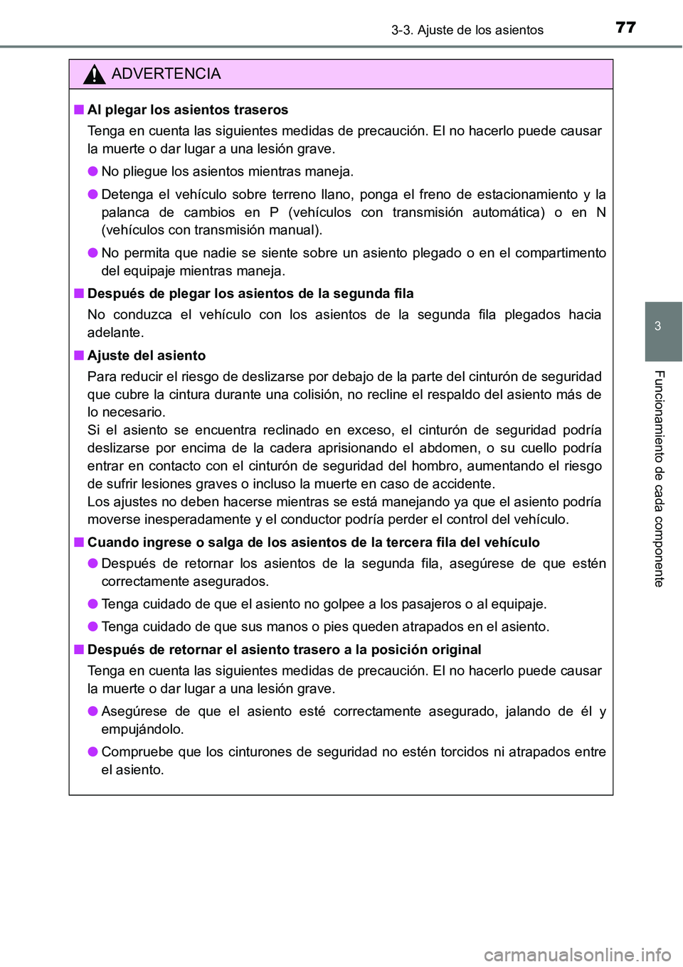 TOYOTA AVANZA 2016  Manual del propietario (in Spanish) 773-3. Ajuste de los asientos
3
Funcionamiento de cada componente
ADVERTENCIA
■Al plegar los asientos traseros
Tenga en cuenta las siguientes medidas de precaución. El no hacerlo puede causar
la mu