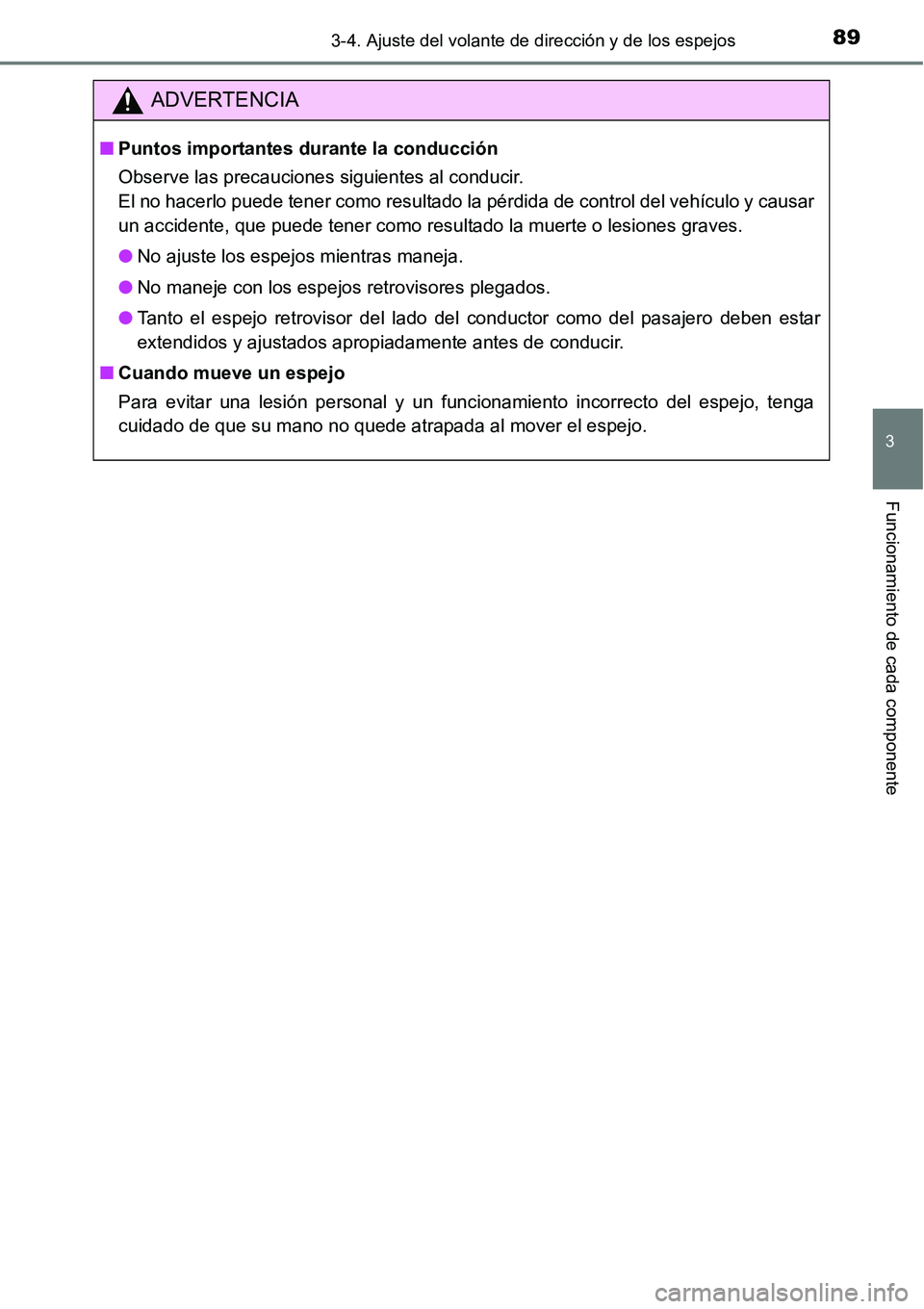 TOYOTA AVANZA 2016  Manual del propietario (in Spanish) 893-4. Ajuste del volante de dirección y de los espejos
3
Funcionamiento de cada componente
ADVERTENCIA
■Puntos importantes durante la conducción
Observe las precauciones siguientes al conducir.
E