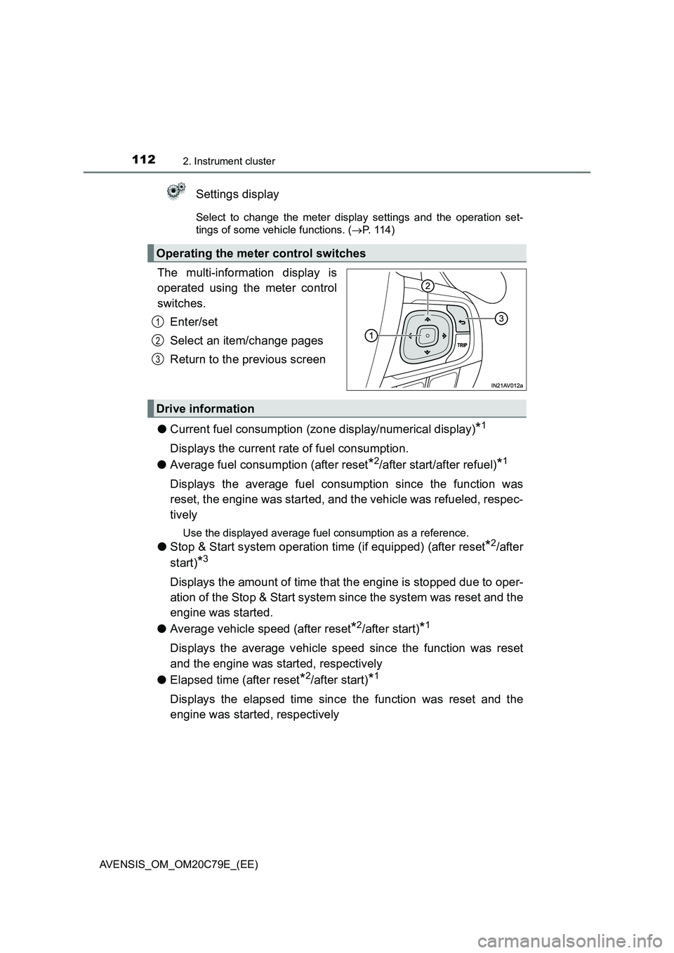TOYOTA AVENSIS 2018 Owners Manual 1122. Instrument cluster
AVENSIS_OM_OM20C79E_(EE)
Settings display
Select to change the meter display settings and the operation set-
tings of some vehicle functions. (P. 1 1 4 )
The multi-informa TOYOTA AVENSIS 2018 Owners Manual 1122. Instrument cluster
AVENSIS_OM_OM20C79E_(EE)
Settings display
Select to change the meter display settings and the operation set-
tings of some vehicle functions. (P. 1 1 4 )
The multi-informa