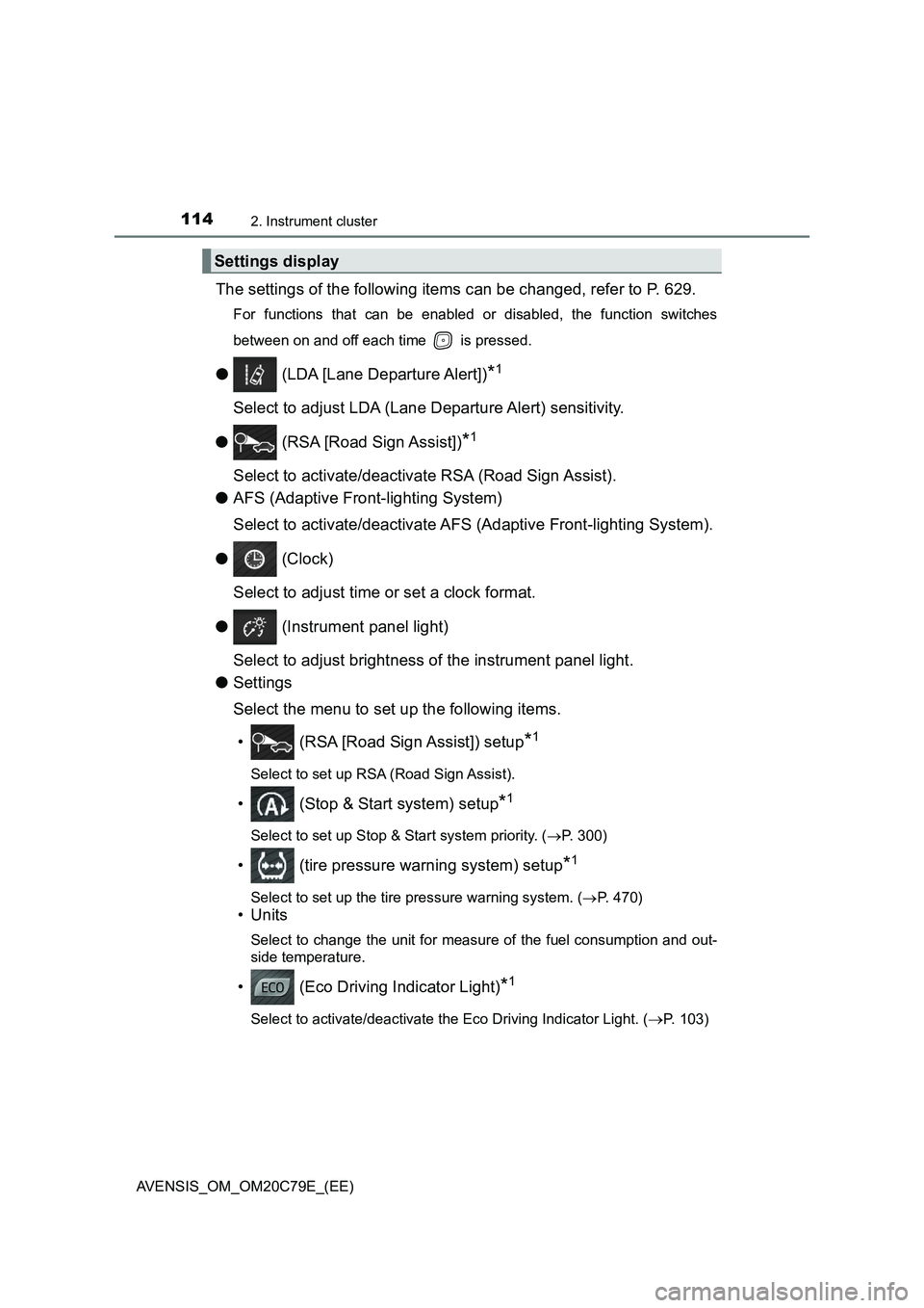 TOYOTA AVENSIS 2018 Owners Manual 1142. Instrument cluster
AVENSIS_OM_OM20C79E_(EE)
The settings of the following items can be changed, refer to P. 629.
For functions that can be enabled or disabled, the function switches
between on a TOYOTA AVENSIS 2018 Owners Manual 1142. Instrument cluster
AVENSIS_OM_OM20C79E_(EE)
The settings of the following items can be changed, refer to P. 629.
For functions that can be enabled or disabled, the function switches
between on a