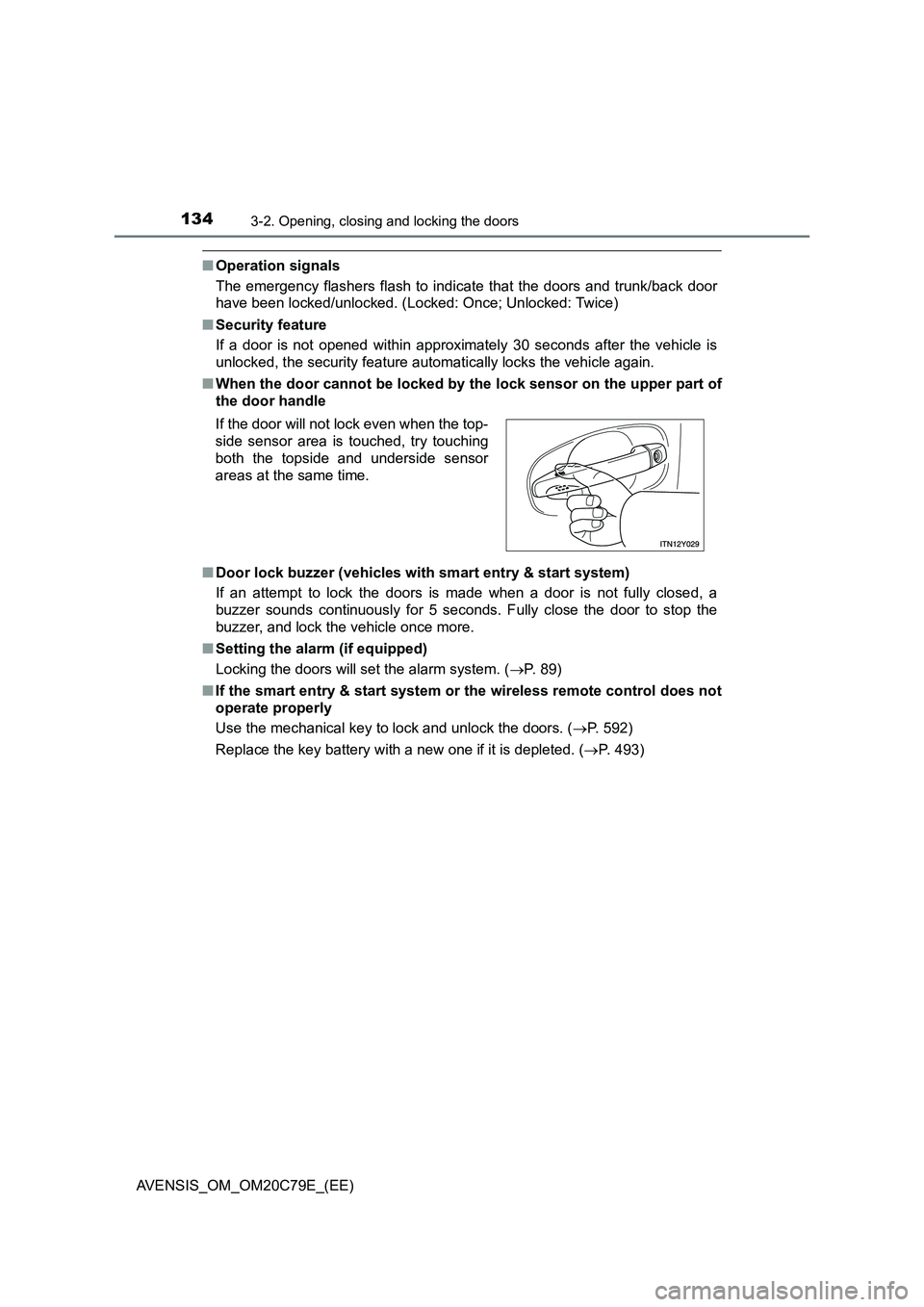 TOYOTA AVENSIS 2018 Owners Manual 1343-2. Opening, closing and locking the doors
AVENSIS_OM_OM20C79E_(EE)
■Operation signals
The emergency flashers flash to indicate that the doors and trunk/back door
have been locked/unlocked. (Loc TOYOTA AVENSIS 2018 Owners Manual 1343-2. Opening, closing and locking the doors
AVENSIS_OM_OM20C79E_(EE)
■Operation signals
The emergency flashers flash to indicate that the doors and trunk/back door
have been locked/unlocked. (Loc
