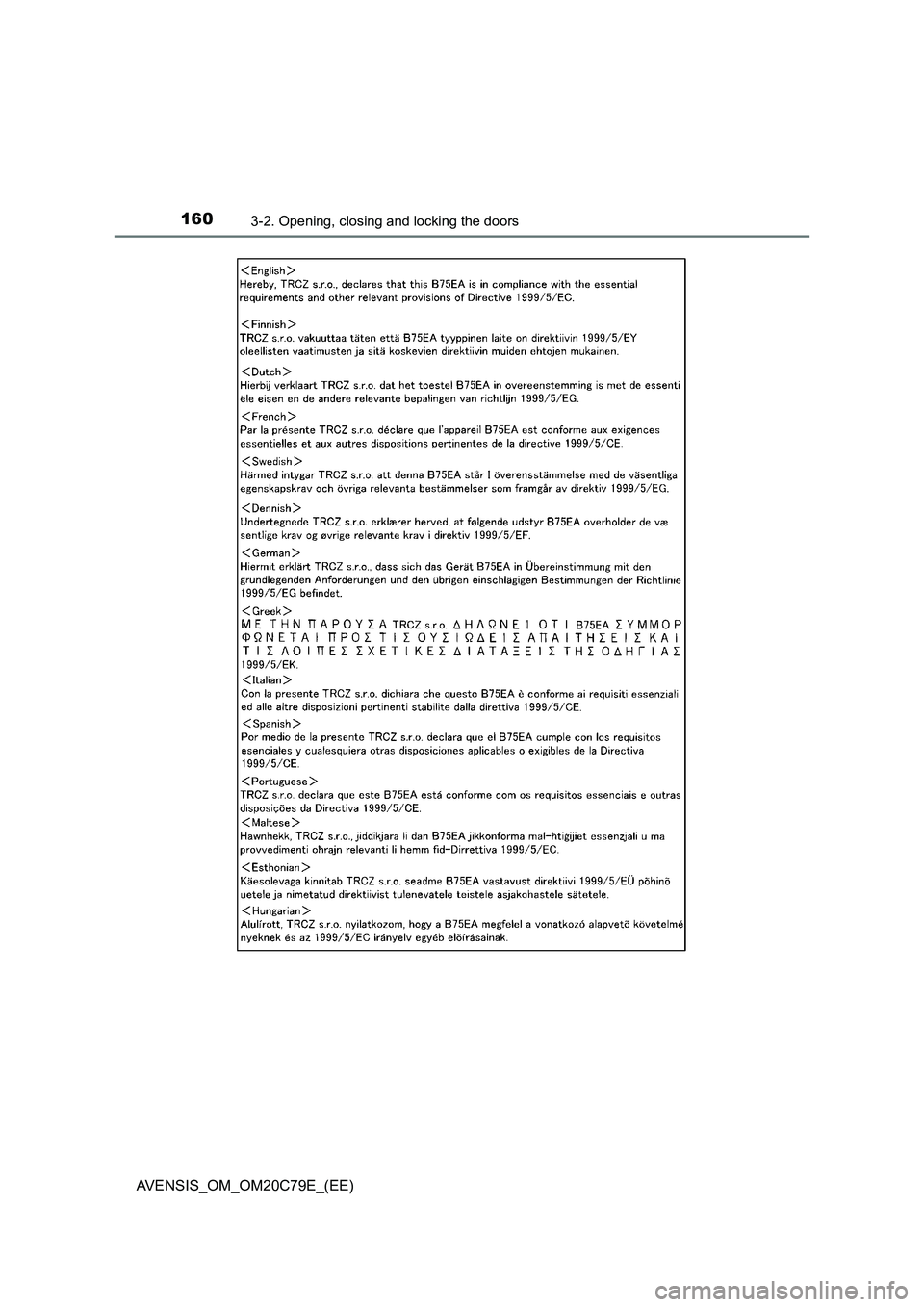 TOYOTA AVENSIS 2018  Owners Manual 1603-2. Opening, closing and locking the doors
AVENSIS_OM_OM20C79E_(EE) 