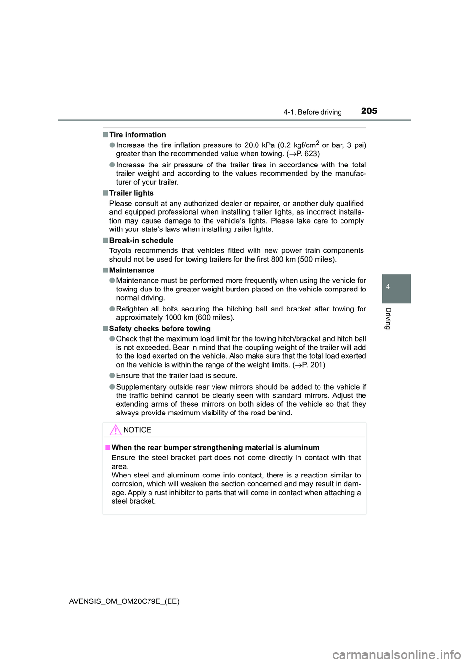 TOYOTA AVENSIS 2018 Owners Manual 2054-1. Before driving
4
Driving
AVENSIS_OM_OM20C79E_(EE)
■Tire information
● Increase the tire inflation pressure to 20.0 kPa (0.2 kgf/cm2 or bar, 3 psi)
greater than the recommended value when TOYOTA AVENSIS 2018 Owners Manual 2054-1. Before driving
4
Driving
AVENSIS_OM_OM20C79E_(EE)
■Tire information
● Increase the tire inflation pressure to 20.0 kPa (0.2 kgf/cm2 or bar, 3 psi)
greater than the recommended value when