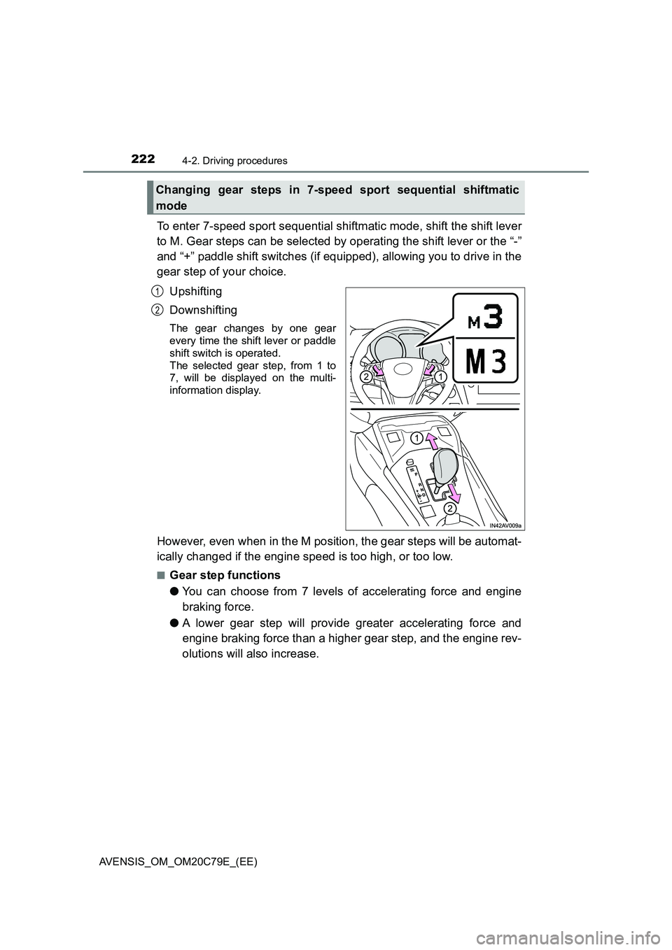 TOYOTA AVENSIS 2018 Owners Manual 2224-2. Driving procedures
AVENSIS_OM_OM20C79E_(EE)
To enter 7-speed sport sequential shiftmatic mode, shift the shift lever
to M. Gear steps can be selected by operating the shift lever or the “- TOYOTA AVENSIS 2018 Owners Manual 2224-2. Driving procedures
AVENSIS_OM_OM20C79E_(EE)
To enter 7-speed sport sequential shiftmatic mode, shift the shift lever
to M. Gear steps can be selected by operating the shift lever or the “-