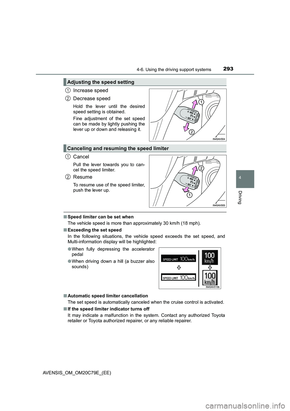 TOYOTA AVENSIS 2018 Owners Manual 2934-6. Using the driving support systems
4
Driving
AVENSIS_OM_OM20C79E_(EE)
Increase speed
Decrease speed
Hold the lever until the desired
speed setting is obtained.
Fine adjustment of the set speed
TOYOTA AVENSIS 2018 Owners Manual 2934-6. Using the driving support systems
4
Driving
AVENSIS_OM_OM20C79E_(EE)
Increase speed
Decrease speed
Hold the lever until the desired
speed setting is obtained.
Fine adjustment of the set speed