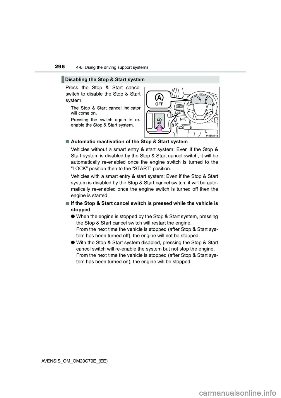 TOYOTA AVENSIS 2018 Owners Manual 2964-6. Using the driving support systems
AVENSIS_OM_OM20C79E_(EE)
Press the Stop & Start cancel
switch to disable the Stop & Start
system.
The Stop & Start cancel indicator
will come on.
Pressing the TOYOTA AVENSIS 2018 Owners Manual 2964-6. Using the driving support systems
AVENSIS_OM_OM20C79E_(EE)
Press the Stop & Start cancel
switch to disable the Stop & Start
system.
The Stop & Start cancel indicator
will come on.
Pressing the