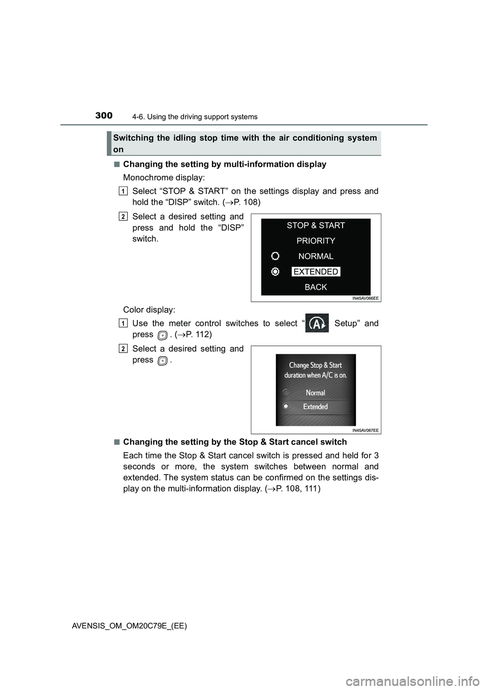 TOYOTA AVENSIS 2018 Owners Manual 3004-6. Using the driving support systems
AVENSIS_OM_OM20C79E_(EE)■
Changing the setting by multi-information display
Monochrome display:
Select “STOP & START” on the settings display and press TOYOTA AVENSIS 2018 Owners Manual 3004-6. Using the driving support systems
AVENSIS_OM_OM20C79E_(EE)■
Changing the setting by multi-information display
Monochrome display:
Select “STOP & START” on the settings display and press