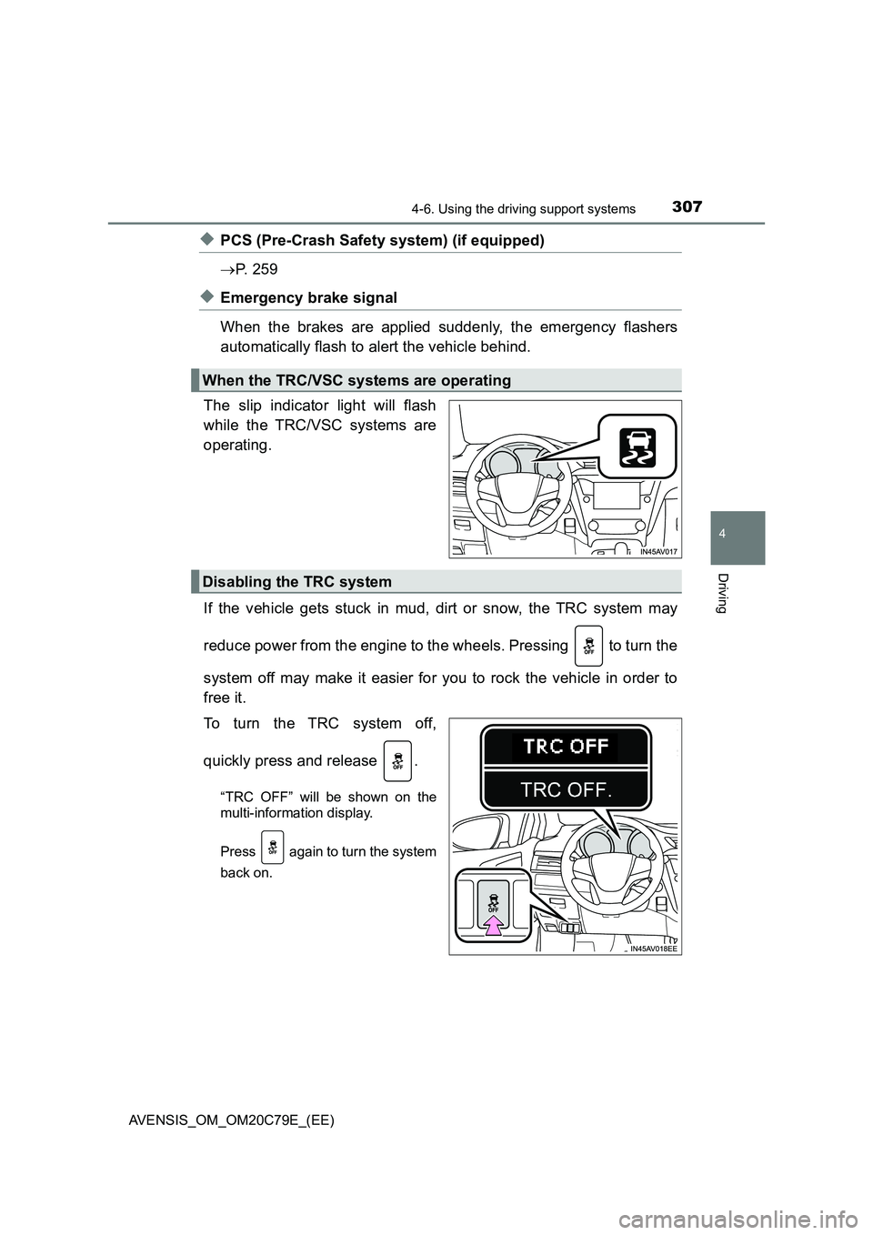 TOYOTA AVENSIS 2018 Owners Manual 3074-6. Using the driving support systems
4
Driving
AVENSIS_OM_OM20C79E_(EE)
◆PCS (Pre-Crash Safety system) (if equipped)
P. 2 5 9
◆Emergency brake signal
When the brakes are applied suddenly, TOYOTA AVENSIS 2018 Owners Manual 3074-6. Using the driving support systems
4
Driving
AVENSIS_OM_OM20C79E_(EE)
◆PCS (Pre-Crash Safety system) (if equipped)
P. 2 5 9
◆Emergency brake signal
When the brakes are applied suddenly,