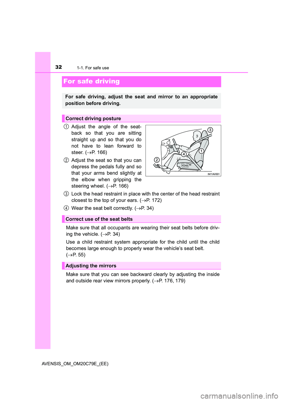 TOYOTA AVENSIS 2018 Owners Guide 321-1. For safe use
AVENSIS_OM_OM20C79E_(EE)
For safe driving
Adjust the angle of the seat-
back so that you are sitting
straight up and so that you do
not have to lean forward to
steer. ( P. 1 TOYOTA AVENSIS 2018 Owners Guide 321-1. For safe use
AVENSIS_OM_OM20C79E_(EE)
For safe driving
Adjust the angle of the seat-
back so that you are sitting
straight up and so that you do
not have to lean forward to
steer. ( P. 1