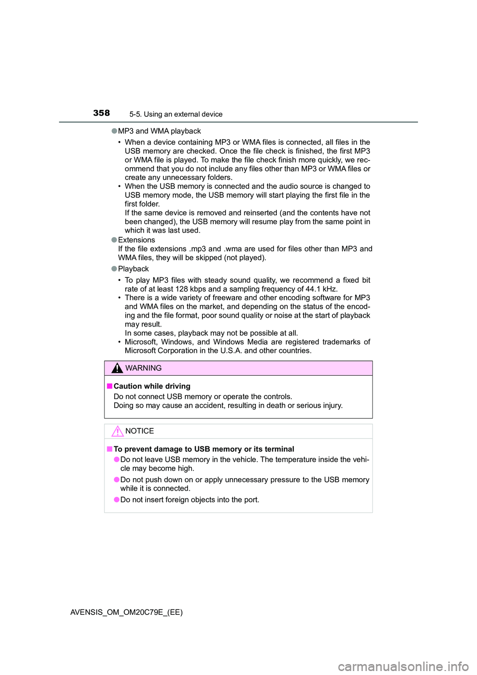 TOYOTA AVENSIS 2018 Owners Manual 3585-5. Using an external device
AVENSIS_OM_OM20C79E_(EE)
● MP3 and WMA playback
• When a device containing MP3 or WMA files is connected, all files in the
USB memory are checked. Once the file TOYOTA AVENSIS 2018 Owners Manual 3585-5. Using an external device
AVENSIS_OM_OM20C79E_(EE)
● MP3 and WMA playback
• When a device containing MP3 or WMA files is connected, all files in the
USB memory are checked. Once the file