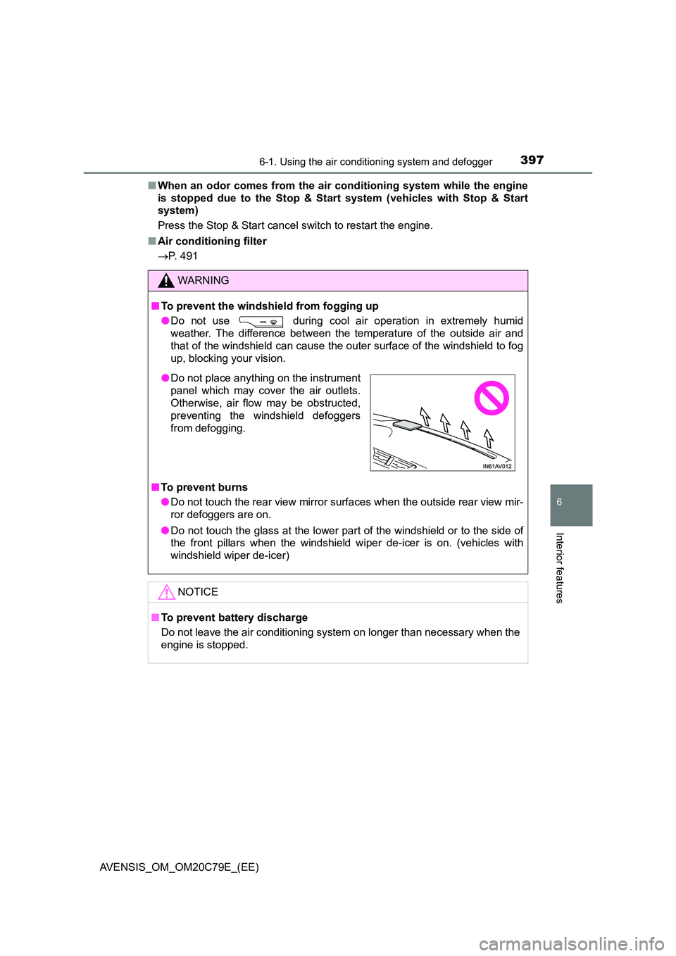 TOYOTA AVENSIS 2018  Owners Manual 3976-1. Using the air conditioning system and defogger
AVENSIS_OM_OM20C79E_(EE)
6
Interior features
■When an odor comes from the air conditioning system while the engine 
is stopped due to the Stop 