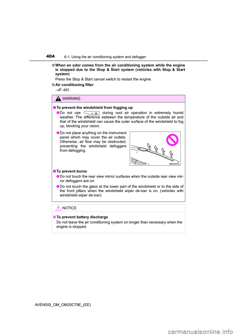 TOYOTA AVENSIS 2018 Owners Manual 4046-1. Using the air conditioning system and defogger
AVENSIS_OM_OM20C79E_(EE)
■ When an odor comes from the air conditioning system while the engine
is stopped due to the Stop & Start system (v TOYOTA AVENSIS 2018 Owners Manual 4046-1. Using the air conditioning system and defogger
AVENSIS_OM_OM20C79E_(EE)
■ When an odor comes from the air conditioning system while the engine
is stopped due to the Stop & Start system (v