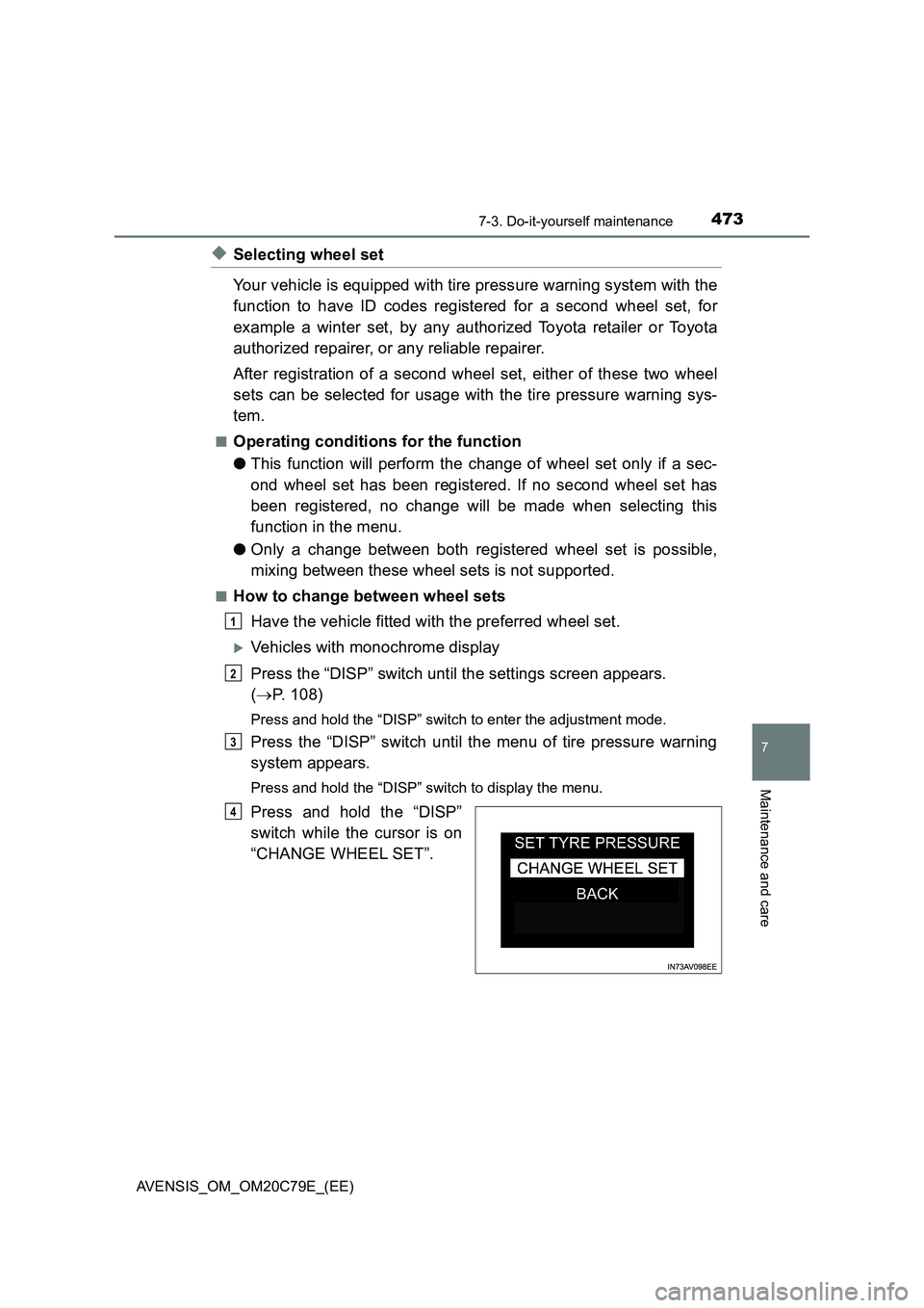 TOYOTA AVENSIS 2018  Owners Manual 4737-3. Do-it-yourself maintenance
AVENSIS_OM_OM20C79E_(EE)
7
Maintenance and care
◆Selecting wheel set 
Your vehicle is equipped with tire pressure warning system with the
function to have ID codes