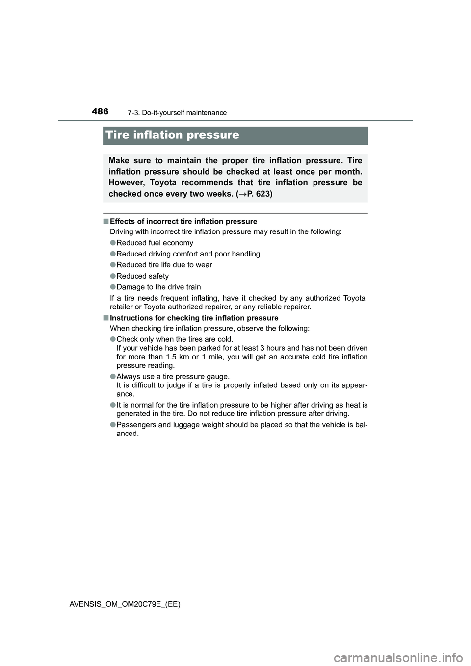 TOYOTA AVENSIS 2018  Owners Manual 4867-3. Do-it-yourself maintenance
AVENSIS_OM_OM20C79E_(EE)
Tire inflation pressure
■Effects of incorrect tire inflation pressure
Driving with incorrect tire inflation pressure may result in the fol
