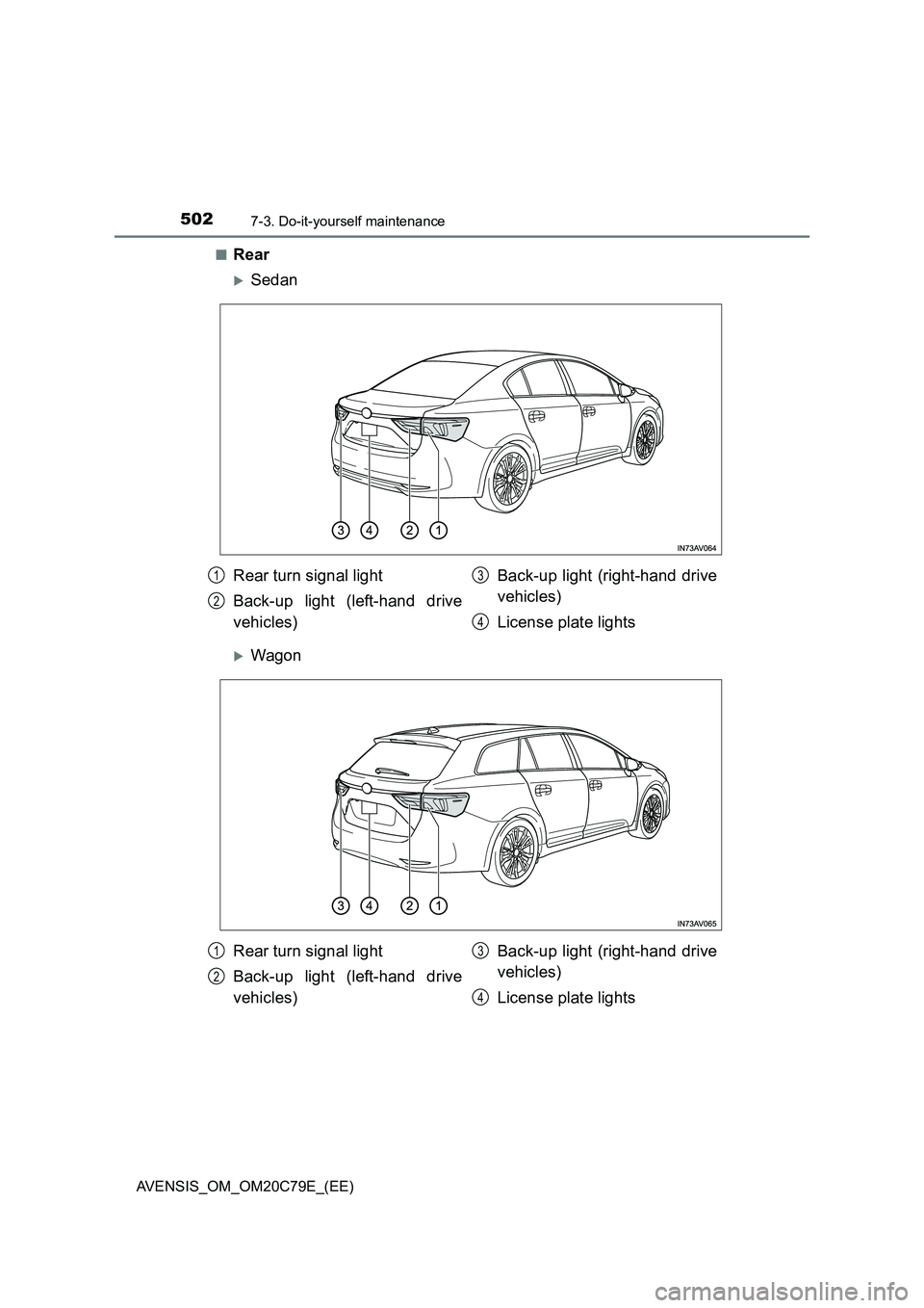 TOYOTA AVENSIS 2018  Owners Manual 5027-3. Do-it-yourself maintenance
AVENSIS_OM_OM20C79E_(EE)■
Rear
Sedan
Wagon
Rear turn signal light
Back-up light (left-hand drive
vehicles)Back-up light (right-hand drive
vehicles)
License p