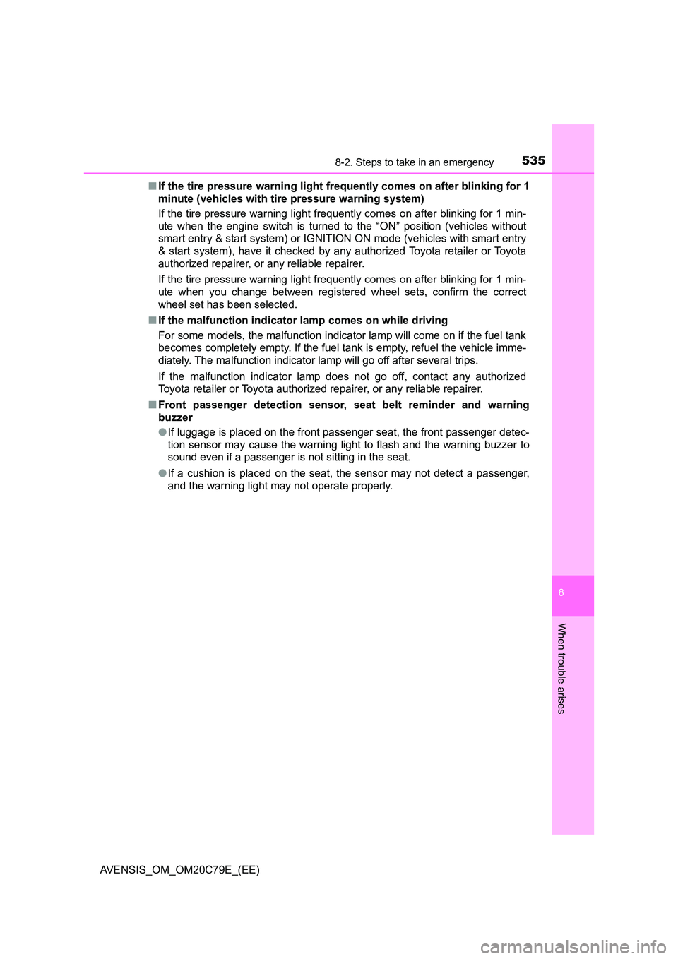 TOYOTA AVENSIS 2018 Owners Manual 5358-2. Steps to take in an emergency
AVENSIS_OM_OM20C79E_(EE)
8
When trouble arises
■If the tire pressure warning light frequently comes on after blinking for 1
minute (vehicles with tire pressure TOYOTA AVENSIS 2018 Owners Manual 5358-2. Steps to take in an emergency
AVENSIS_OM_OM20C79E_(EE)
8
When trouble arises
■If the tire pressure warning light frequently comes on after blinking for 1
minute (vehicles with tire pressure