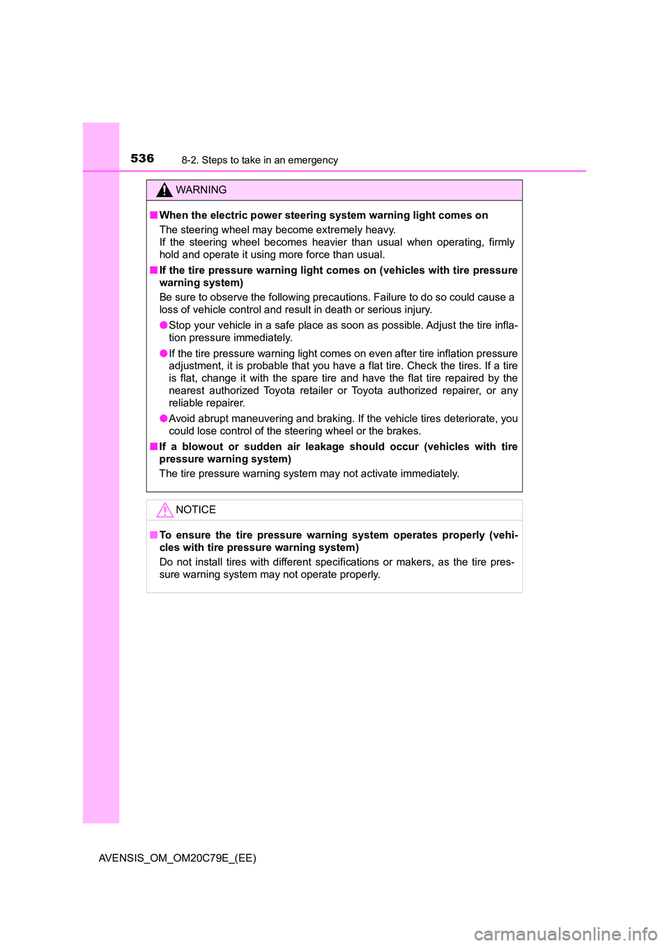 TOYOTA AVENSIS 2018 Owners Manual 5368-2. Steps to take in an emergency
AVENSIS_OM_OM20C79E_(EE)
WARNING
■When the electric power steering system warning light comes on
The steering wheel may become extremely heavy.
If the steerin TOYOTA AVENSIS 2018 Owners Manual 5368-2. Steps to take in an emergency
AVENSIS_OM_OM20C79E_(EE)
WARNING
■When the electric power steering system warning light comes on
The steering wheel may become extremely heavy.
If the steerin