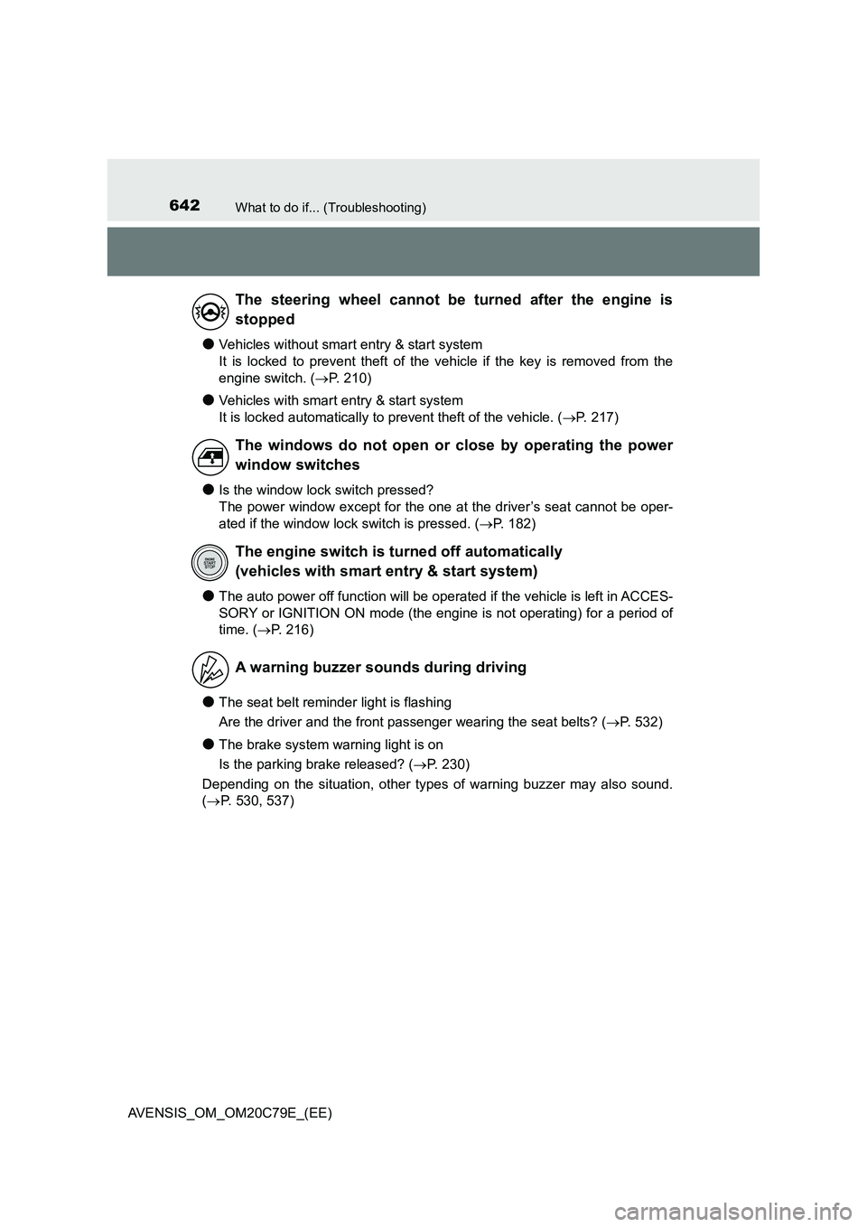 TOYOTA AVENSIS 2018 Owners Manual 642What to do if... (Troubleshooting)
AVENSIS_OM_OM20C79E_(EE)
●Vehicles without smart entry & start system
It is locked to prevent theft of the vehicle if the key is removed from the
engine swit TOYOTA AVENSIS 2018 Owners Manual 642What to do if... (Troubleshooting)
AVENSIS_OM_OM20C79E_(EE)
●Vehicles without smart entry & start system
It is locked to prevent theft of the vehicle if the key is removed from the
engine swit