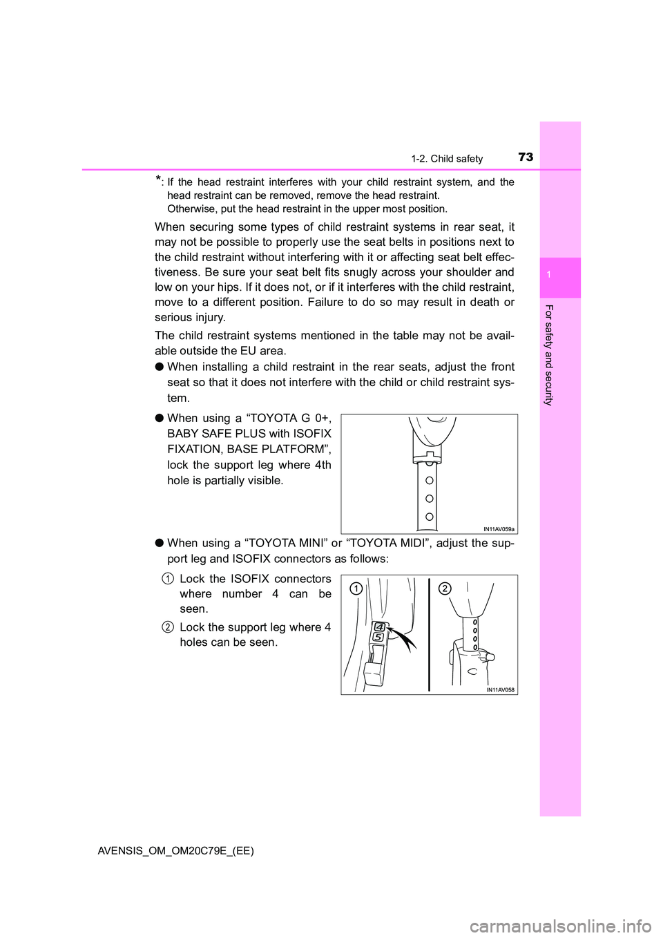 TOYOTA AVENSIS 2018 Manual PDF 731-2. Child safety
1
AVENSIS_OM_OM20C79E_(EE)
For safety and security
*: If the head restraint interferes with your child restraint system, and the 
head restraint can be removed, remove the head res