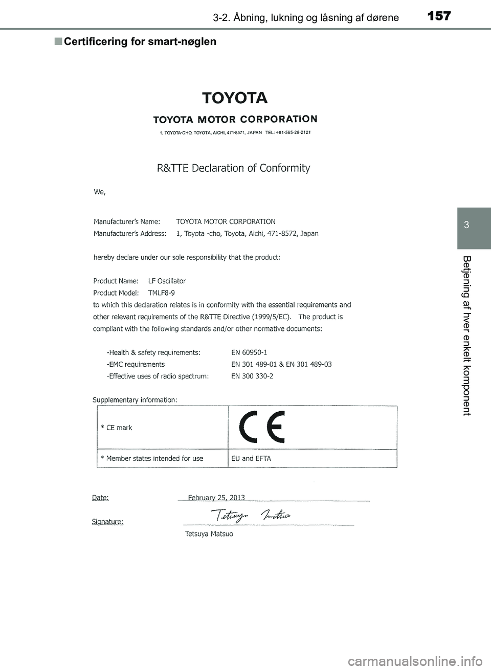 TOYOTA AVENSIS 2018 Brugsanvisning (in Danish) 1573-2. Åbning, lukning og låsning af dørene
3
Betjening af hver enkelt komponent
AVENSIS OM20C79DKn
Certificering for smart-nøglen
AVENSIS_OM_OM20C79DK.book Page 157 Thursday, October 5, 2017 TOYOTA AVENSIS 2018 Brugsanvisning (in Danish) 1573-2. Åbning, lukning og låsning af dørene
3
Betjening af hver enkelt komponent
AVENSIS OM20C79DKn
Certificering for smart-nøglen
AVENSIS_OM_OM20C79DK.book Page 157 Thursday, October 5, 2017