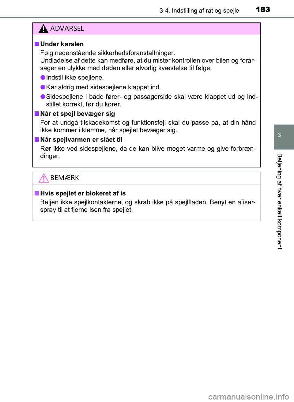 TOYOTA AVENSIS 2018 Brugsanvisning (in Danish) 1833-4. Indstilling af rat og spejle
3
Betjening af hver enkelt komponent
AVENSIS OM20C79DK
ADVARSEL
nUnder kørslen
Følg nedenstående sikkerhedsforanstaltninger.
Undladelse af dette kan medføre, a TOYOTA AVENSIS 2018 Brugsanvisning (in Danish) 1833-4. Indstilling af rat og spejle
3
Betjening af hver enkelt komponent
AVENSIS OM20C79DK
ADVARSEL
nUnder kørslen
Følg nedenstående sikkerhedsforanstaltninger.
Undladelse af dette kan medføre, a