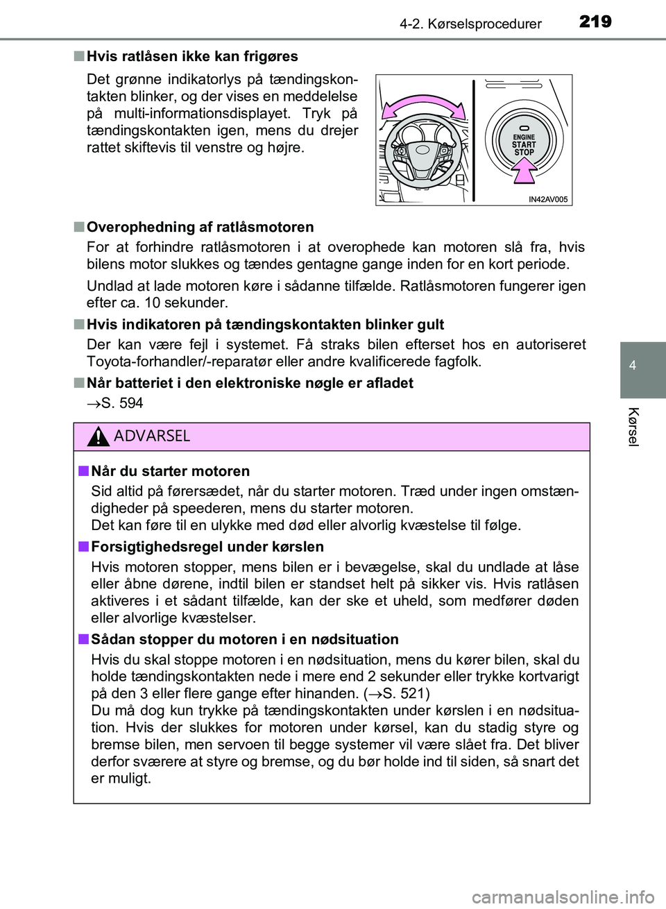 TOYOTA AVENSIS 2018 Brugsanvisning (in Danish) 2194-2. Kørselsprocedurer
4
Kørsel
AVENSIS OM20C79DKn
Hvis ratlåsen ikke kan frigøres
n Overophedning af ratlåsmotoren
For at forhindre ratlåsmotoren i at overophede kan motoren slå fra, hvis
b TOYOTA AVENSIS 2018 Brugsanvisning (in Danish) 2194-2. Kørselsprocedurer
4
Kørsel
AVENSIS OM20C79DKn
Hvis ratlåsen ikke kan frigøres
n Overophedning af ratlåsmotoren
For at forhindre ratlåsmotoren i at overophede kan motoren slå fra, hvis
b