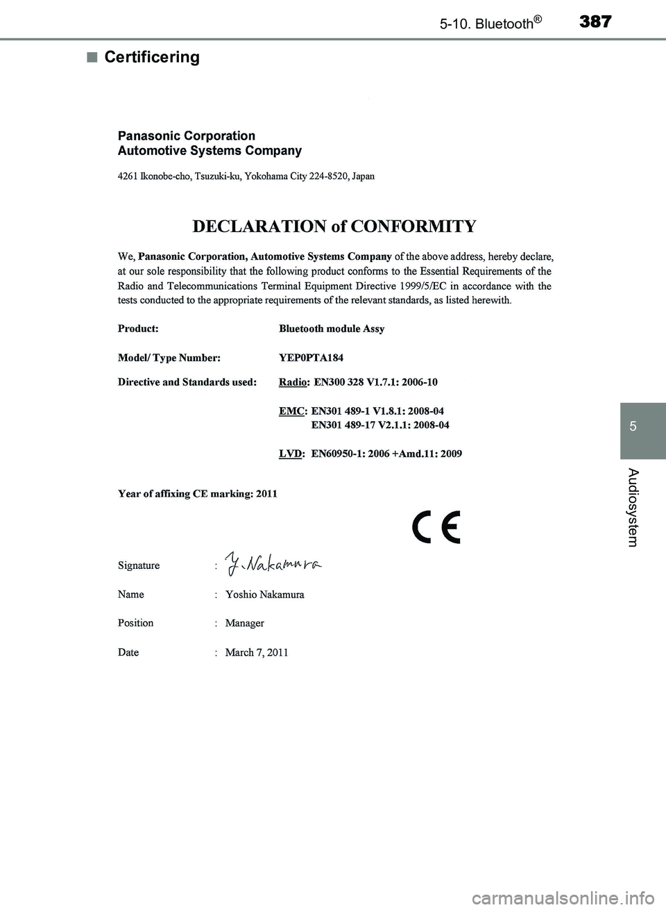 TOYOTA AVENSIS 2018  Brugsanvisning (in Danish) 3875-10. Bluetooth®
5
Audiosystem
AVENSIS OM20C79DKn
Certificering
AVENSIS_OM_OM20C79DK.book  Page 387  Thursday, October 5, 2017  4:49 PM 