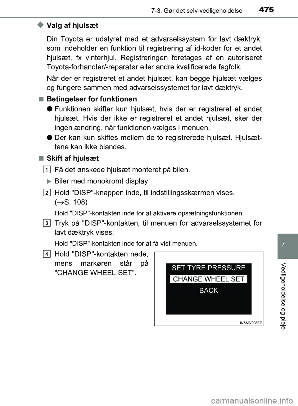 TOYOTA AVENSIS 2018 Brugsanvisning (in Danish) 4757-3. Gør det selv-vedligeholdelse
AVENSIS OM20C79DK
7
Vedligeholdelse og pleje
uValg af hjulsæt
Din Toyota er udstyret med et advarselssystem for lavt dæktryk,
som indeholder en funktion til re TOYOTA AVENSIS 2018 Brugsanvisning (in Danish) 4757-3. Gør det selv-vedligeholdelse
AVENSIS OM20C79DK
7
Vedligeholdelse og pleje
uValg af hjulsæt
Din Toyota er udstyret med et advarselssystem for lavt dæktryk,
som indeholder en funktion til re